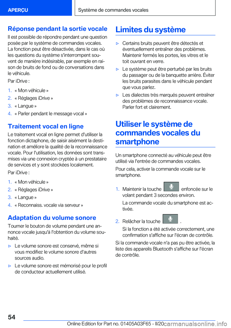 BMW 3 SERIES 2020  Notices Demploi (in French) �R�é�p�o�n�s�e��p�e�n�d�a�n�t��l�a��s�o�r�t�i�e��v�o�c�a�l�e�I�l��e�s�t��p�o�s�s�i�b�l�e��d�e��r�é�p�o�n�d�r�e��p�e�n�d�a�n�t��u�n�e��q�u�e�s�t�i�o�n�p�o�s�é�e��p�a�r��l�e��s�y�s�t�è