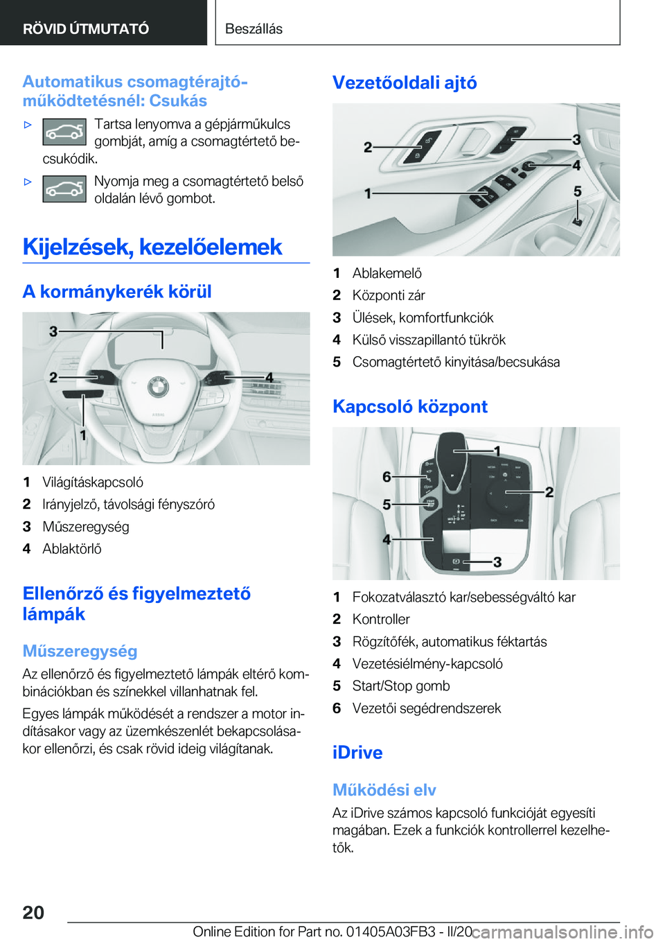 BMW 3 SERIES 2020  Kezelési útmutató (in Hungarian) �A�u�t�o�m�a�t�i�k�u�s��c�s�o�m�a�g�t�