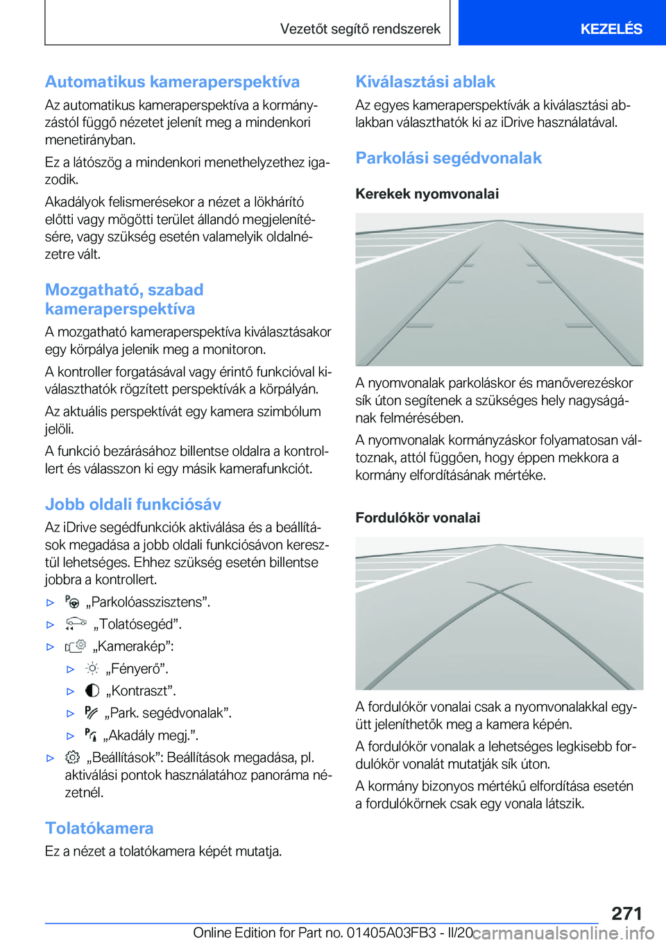 BMW 3 SERIES 2020  Kezelési útmutató (in Hungarian) �A�u�t�o�m�a�t�i�k�u�s��k�a�m�e�r�a�p�e�r�s�p�e�k�t�