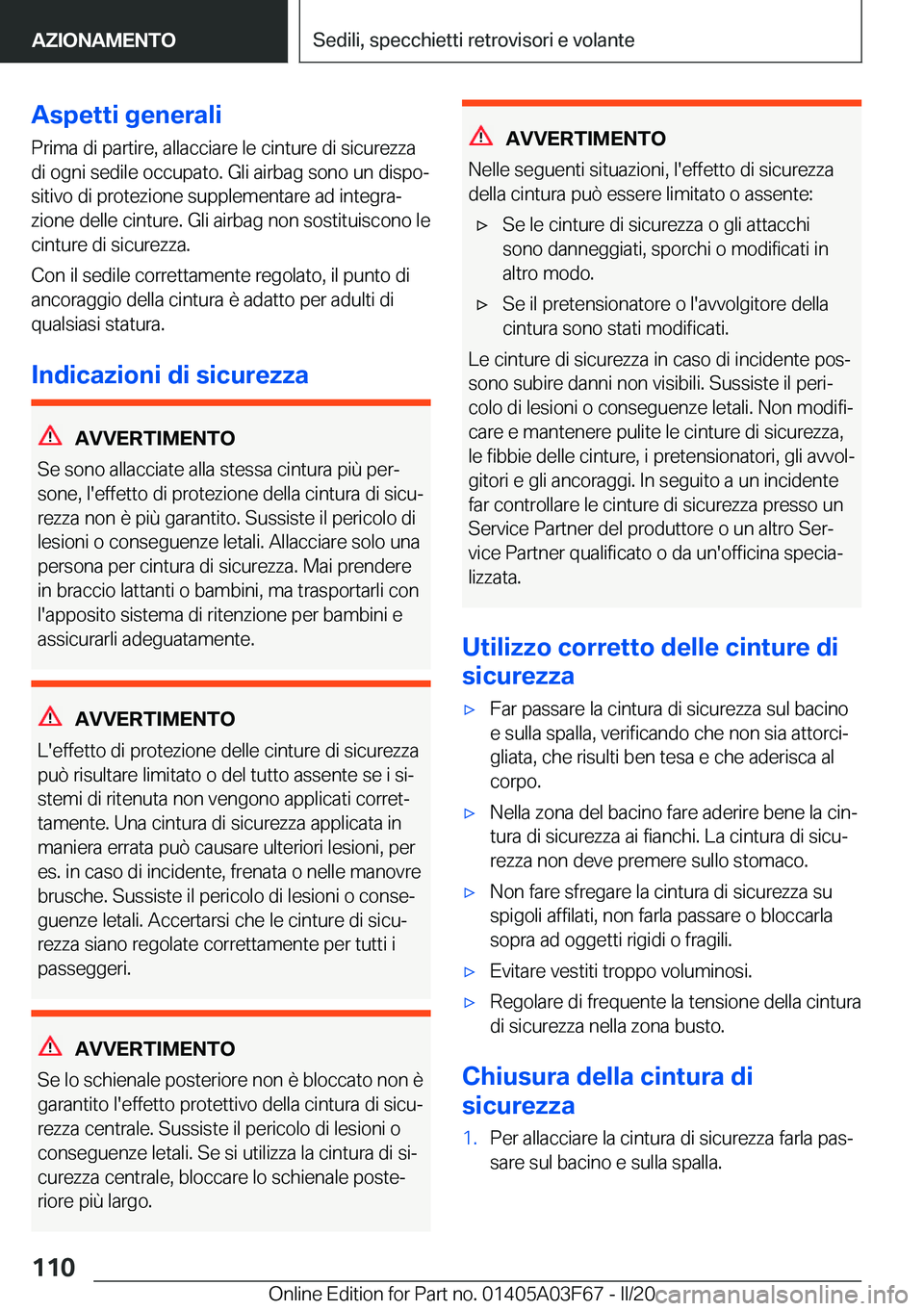 BMW 3 SERIES 2020  Libretti Di Uso E manutenzione (in Italian) �A�s�p�e�t�t�i��g�e�n�e�r�a�l�i
�P�r�i�m�a��d�i��p�a�r�t�i�r�e�,��a�l�l�a�c�c�i�a�r�e��l�e��c�i�n�t�u�r�e��d�i��s�i�c�u�r�e�z�z�a
�d�i��o�g�n�i��s�e�d�i�l�e��o�c�c�u�p�a�t�o�.��G�l�i��a�i