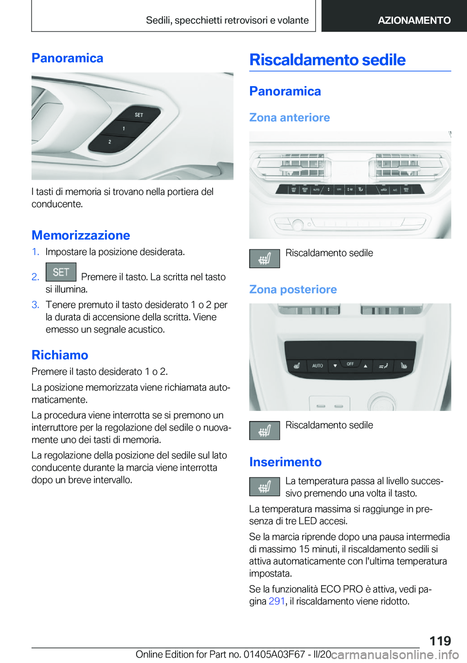 BMW 3 SERIES 2020  Libretti Di Uso E manutenzione (in Italian) �P�a�n�o�r�a�m�i�c�a
�I��t�a�s�t�i��d�i��m�e�m�o�r�i�a��s�i��t�r�o�v�a�n�o��n�e�l�l�a��p�o�r�t�i�e�r�a��d�e�l
�c�o�n�d�u�c�e�n�t�e�.
�M�e�m�o�r�i�z�z�a�z�i�o�n�e
�1�.�I�m�p�o�s�t�a�r�e��l�a�