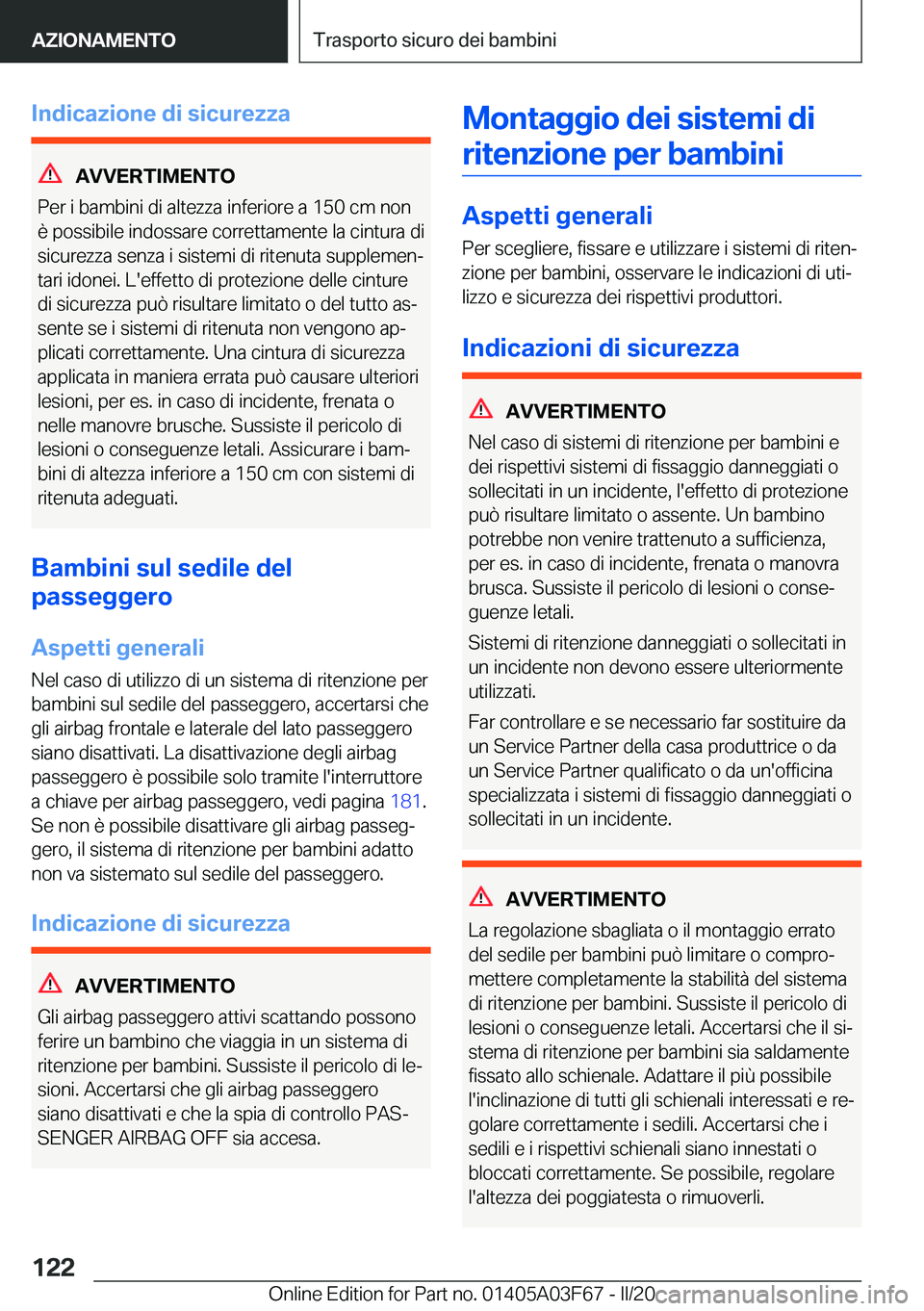 BMW 3 SERIES 2020  Libretti Di Uso E manutenzione (in Italian) �I�n�d�i�c�a�z�i�o�n�e��d�i��s�i�c�u�r�e�z�z�a
�A�V�V�E�R�T�I�M�E�N�T�O
�P�e�r��i��b�a�m�b�i�n�i��d�i��a�l�t�e�z�z�a��i�n�f�e�r�i�o�r�e��a��1�5�0��c�m��n�o�n
�è��p�o�s�s�i�b�i�l�e��i�n�d