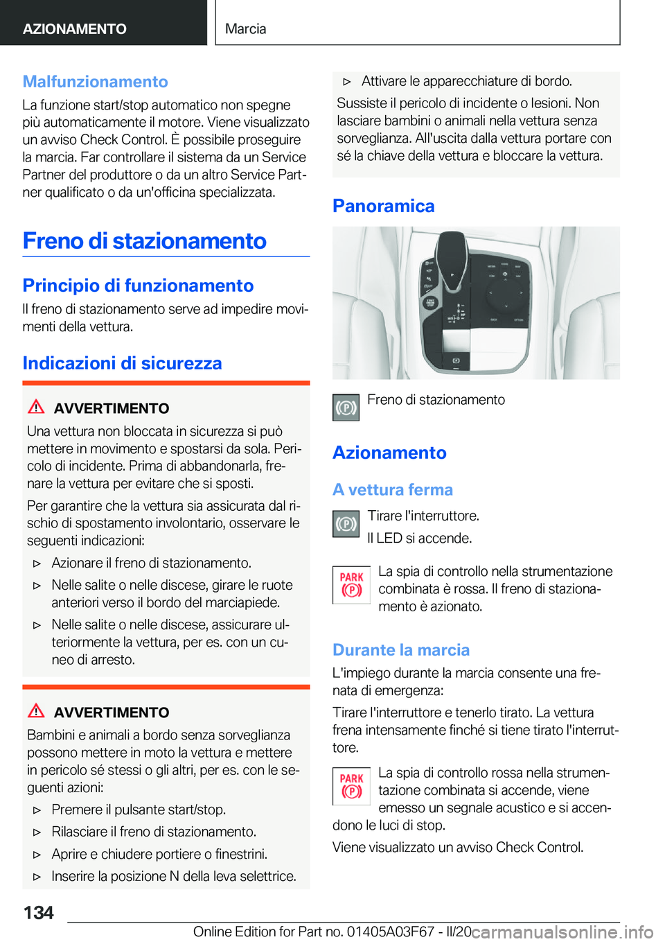 BMW 3 SERIES 2020  Libretti Di Uso E manutenzione (in Italian) �M�a�l�f�u�n�z�i�o�n�a�m�e�n�t�o
�L�a��f�u�n�z�i�o�n�e��s�t�a�r�t�/�s�t�o�p��a�u�t�o�m�a�t�i�c�o��n�o�n��s�p�e�g�n�e
�p�i�