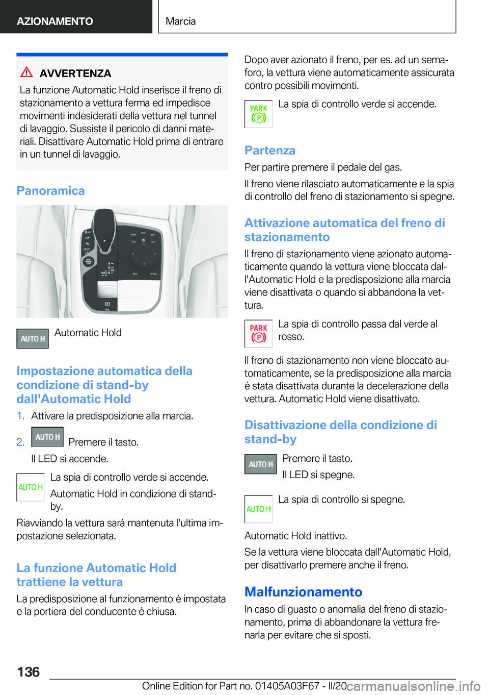BMW 3 SERIES 2020  Libretti Di Uso E manutenzione (in Italian) �A�V�V�E�R�T�E�N�Z�A
�L�a��f�u�n�z�i�o�n�e��A�u�t�o�m�a�t�i�c��H�o�l�d��i�n�s�e�r�i�s�c�e��i�l��f�r�e�n�o��d�i
�s�t�a�z�i�o�n�a�m�e�n�t�o��a��v�e�t�t�u�r�a��f�e�r�m�a��e�d��i�m�p�e�d�i�s�c