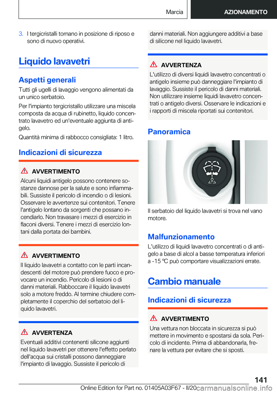 BMW 3 SERIES 2020  Libretti Di Uso E manutenzione (in Italian) �3�.�I��t�e�r�g�i�c�r�i�s�t�a�l�l�i��t�o�r�n�a�n�o��i�n��p�o�s�i�z�i�o�n�e��d�i��r�i�p�o�s�o��e�s�o�n�o��d�i��n�u�o�v�o��o�p�e�r�a�t�i�v�i�.
�L�i�q�u�i�d�o��l�a�v�a�v�e�t�r�i
�A�s�p�e�t�t�i