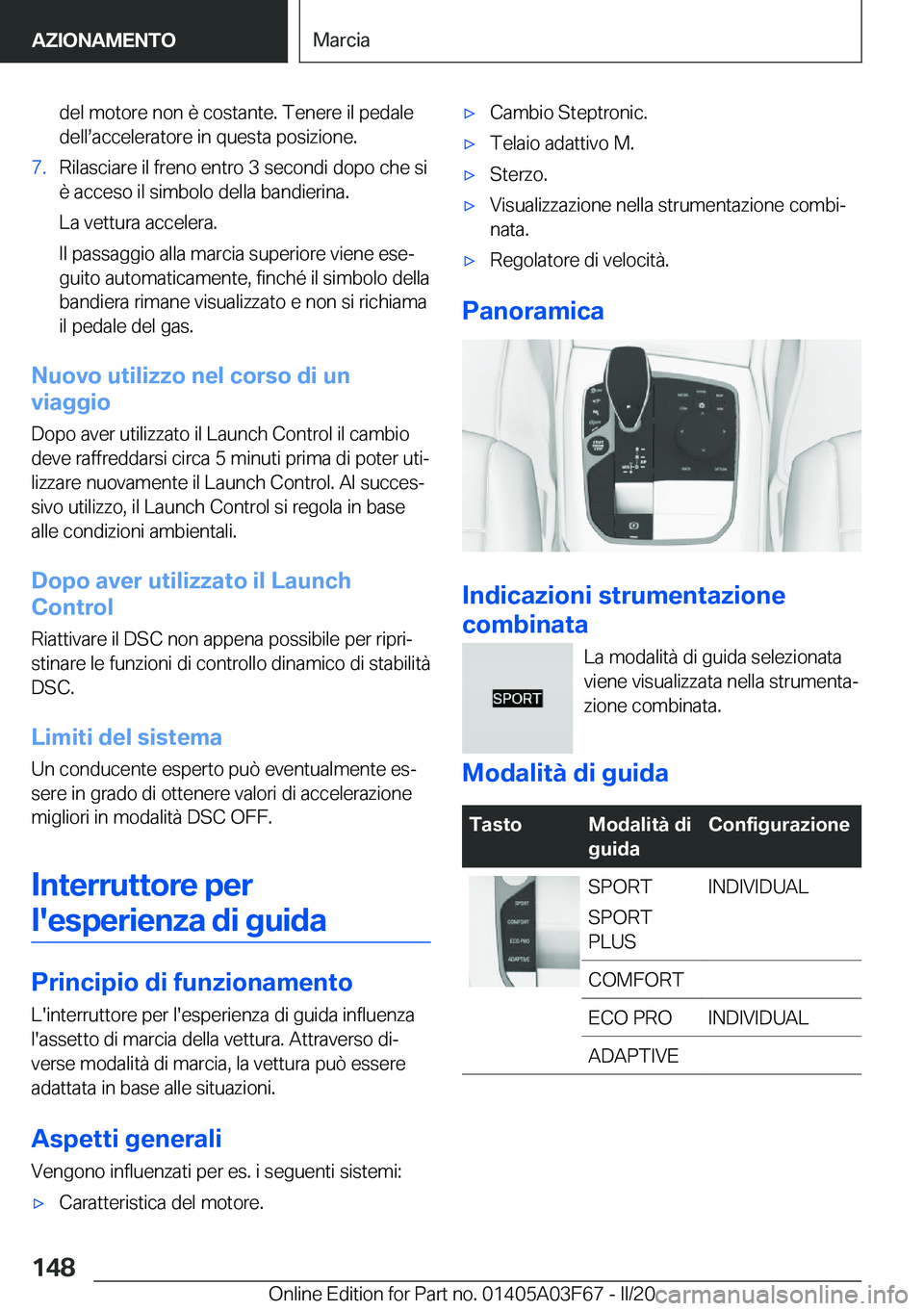 BMW 3 SERIES 2020  Libretti Di Uso E manutenzione (in Italian) �d�e�l��m�o�t�o�r�e��n�o�n��è��c�o�s�t�a�n�t�e�.��T�e�n�e�r�e��i�l��p�e�d�a�l�e
�d�e�l�ls�a�c�c�e�l�e�r�a�t�o�r�e��i�n��q�u�e�s�t�a��p�o�s�i�z�i�o�n�e�.�7�.�R�i�l�a�s�c�i�a�r�e��i�l��f�r