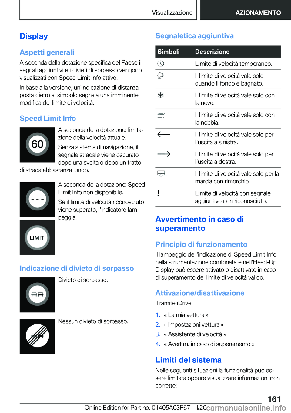 BMW 3 SERIES 2020  Libretti Di Uso E manutenzione (in Italian) �D�i�s�p�l�a�y�A�s�p�e�t�t�i��g�e�n�e�r�a�l�i
�A��s�e�c�o�n�d�a��d�e�l�l�a��d�o�t�a�z�i�o�n�e��s�p�e�c�i�f�i�c�a��d�e�l��P�a�e�s�e��i �s�e�g�n�a�l�i��a�g�g�i�u�n�t�i�v�i��e��i��d�i�v�i�e�t