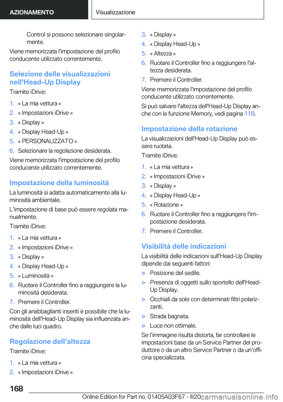 BMW 3 SERIES 2020  Libretti Di Uso E manutenzione (in Italian) �C�o�n�t�r�o�l��s�i��p�o�s�s�o�n�o��s�e�l�e�z�i�o�n�a�r�e��s�i�n�g�o�l�a�rª
�m�e�n�t�e�.
�V�i�e�n�e��m�e�m�o�r�i�z�z�a�t�a��l�'�i�m�p�o�s�t�a�z�i�o�n�e��d�e�l��p�r�o�f�i�l�o �c�o�n�d�u�c