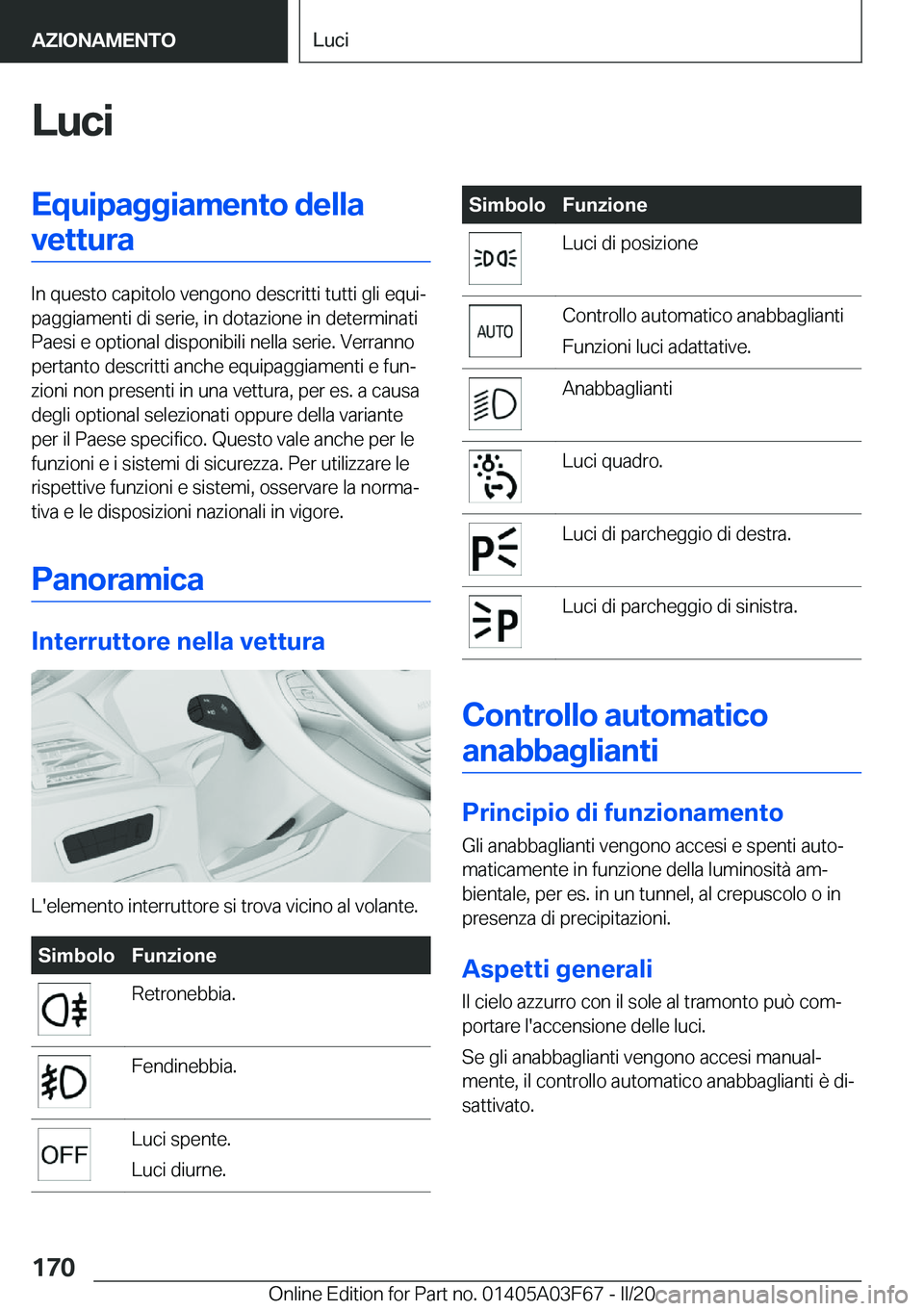 BMW 3 SERIES 2020  Libretti Di Uso E manutenzione (in Italian) �L�u�c�i�E�q�u�i�p�a�g�g�i�a�m�e�n�t�o��d�e�l�l�a�v�e�t�t�u�r�a
�I�n��q�u�e�s�t�o��c�a�p�i�t�o�l�o��v�e�n�g�o�n�o��d�e�s�c�r�i�t�t�i��t�u�t�t�i��g�l�i��e�q�u�iª
�p�a�g�g�i�a�m�e�n�t�i��d�i�