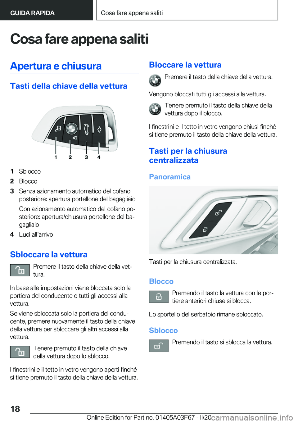 BMW 3 SERIES 2020  Libretti Di Uso E manutenzione (in Italian) �C�o�s�a��f�a�r�e��a�p�p�e�n�a��s�a�l�i�t�i�A�p�e�r�t�u�r�a��e��c�h�i�u�s�u�r�a
�T�a�s�t�i��d�e�l�l�a��c�h�i�a�v�e��d�e�l�l�a��v�e�t�t�u�r�a
�1�S�b�l�o�c�c�o�2�B�l�o�c�c�o�3�S�e�n�z�a��a�z�i