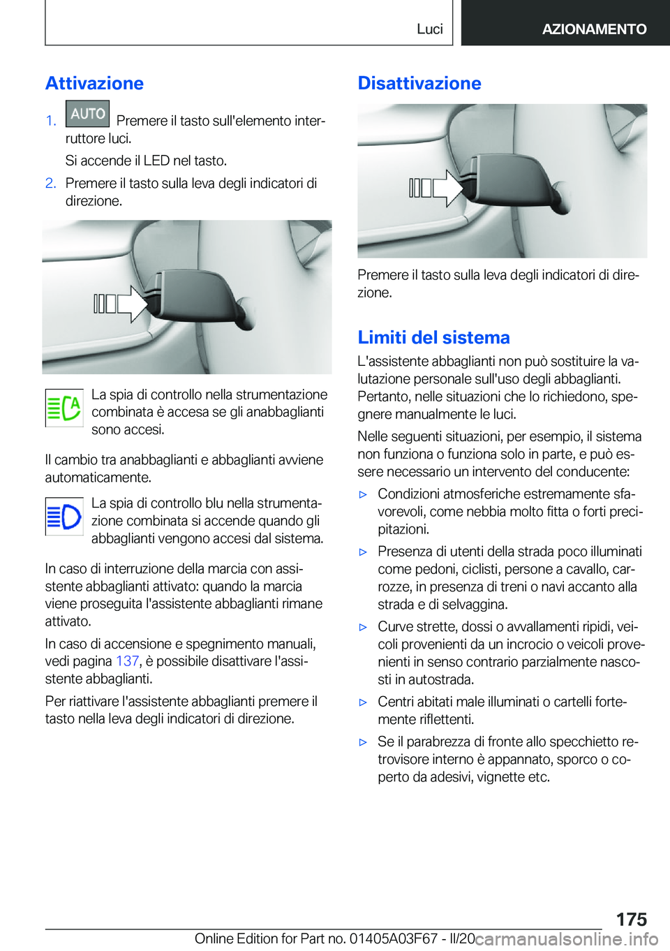 BMW 3 SERIES 2020  Libretti Di Uso E manutenzione (in Italian) �A�t�t�i�v�a�z�i�o�n�e�1�.���P�r�e�m�e�r�e��i�l��t�a�s�t�o��s�u�l�l�'�e�l�e�m�e�n�t�o��i�n�t�e�rª
�r�u�t�t�o�r�e��l�u�c�i�.
�S�i��a�c�c�e�n�d�e��i�l��L�E�D��n�e�l��t�a�s�t�o�.�2�.�P�