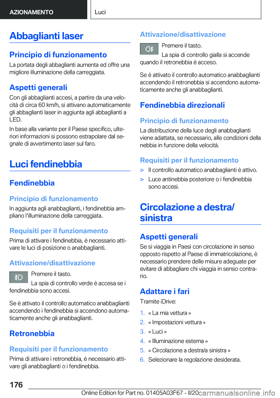 BMW 3 SERIES 2020  Libretti Di Uso E manutenzione (in Italian) �A�b�b�a�g�l�i�a�n�t�i��l�a�s�e�r
�P�r�i�n�c�i�p�i�o��d�i��f�u�n�z�i�o�n�a�m�e�n�t�o
�L�a��p�o�r�t�a�t�a��d�e�g�l�i��a�b�b�a�g�l�i�a�n�t�i��a�u�m�e�n�t�a��e�d��o�f�f�r�e��u�n�a
�m�i�g�l�i�o�