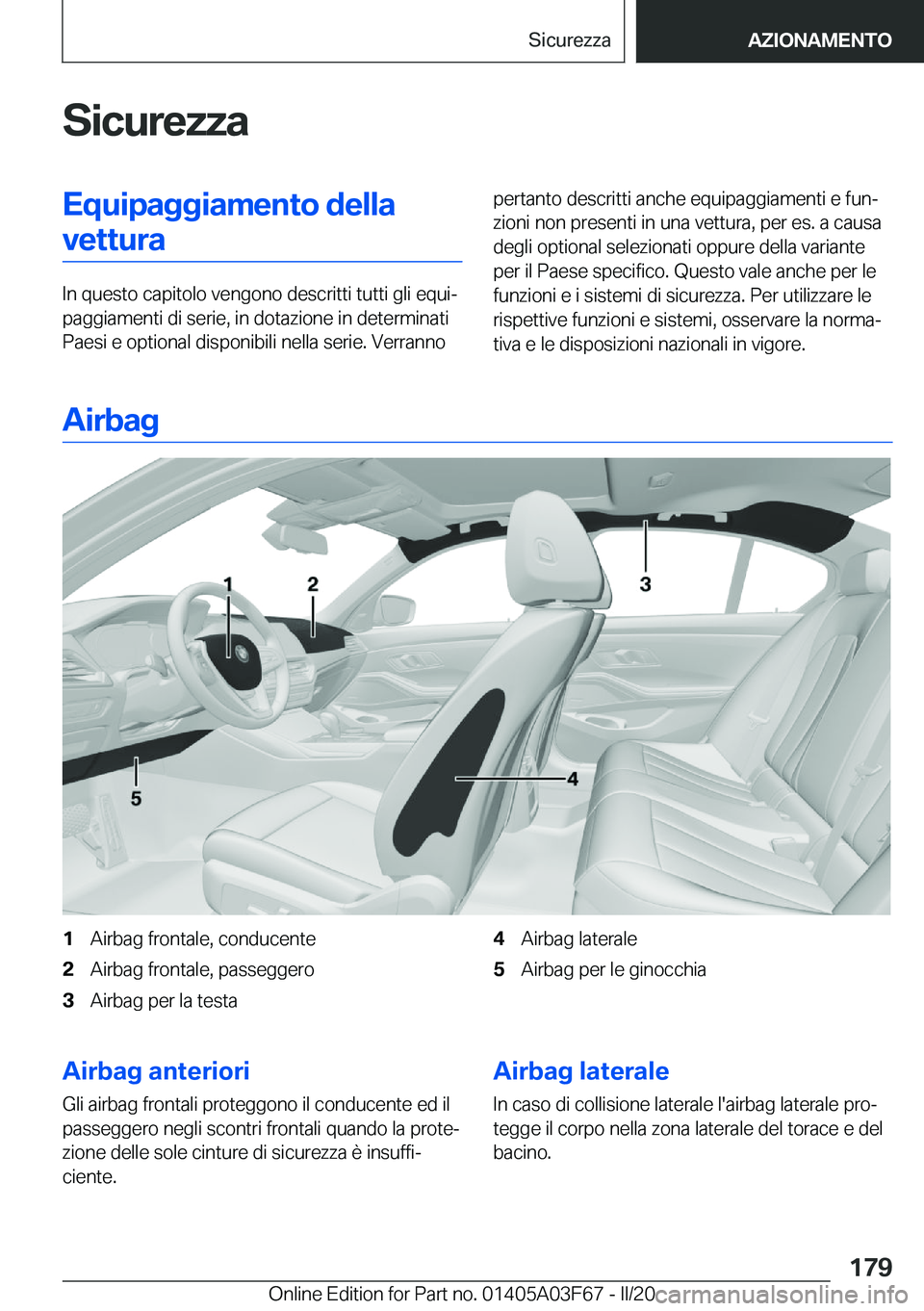 BMW 3 SERIES 2020  Libretti Di Uso E manutenzione (in Italian) �S�i�c�u�r�e�z�z�a�E�q�u�i�p�a�g�g�i�a�m�e�n�t�o��d�e�l�l�a�v�e�t�t�u�r�a
�I�n��q�u�e�s�t�o��c�a�p�i�t�o�l�o��v�e�n�g�o�n�o��d�e�s�c�r�i�t�t�i��t�u�t�t�i��g�l�i��e�q�u�iª
�p�a�g�g�i�a�m�e�n�