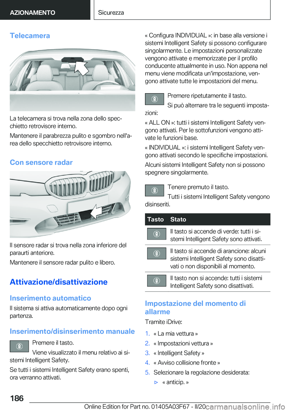 BMW 3 SERIES 2020  Libretti Di Uso E manutenzione (in Italian) �T�e�l�e�c�a�m�e�r�a
�L�a��t�e�l�e�c�a�m�e�r�a��s�i��t�r�o�v�a��n�e�l�l�a��z�o�n�a��d�e�l�l�o��s�p�e�cª�c�h�i�e�t�t�o��r�e�t�r�o�v�i�s�o�r�e��i�n�t�e�r�n�o�.
�M�a�n�t�e�n�e�r�e��i�l��p�a�
