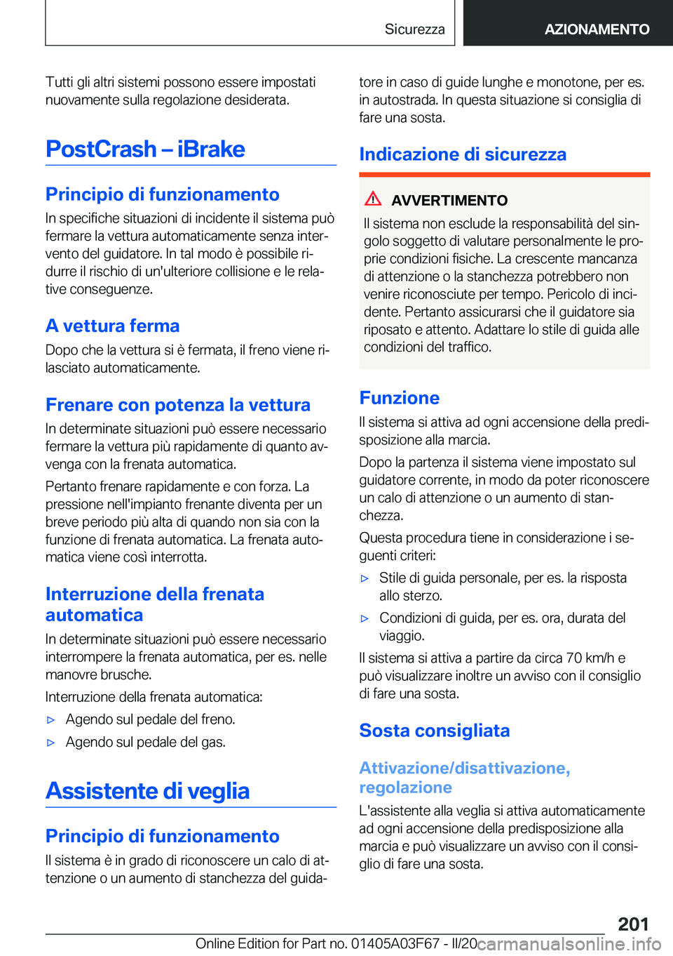 BMW 3 SERIES 2020  Libretti Di Uso E manutenzione (in Italian) �T�u�t�t�i��g�l�i��a�l�t�r�i��s�i�s�t�e�m�i��p�o�s�s�o�n�o��e�s�s�e�r�e��i�m�p�o�s�t�a�t�i
�n�u�o�v�a�m�e�n�t�e��s�u�l�l�a��r�e�g�o�l�a�z�i�o�n�e��d�e�s�i�d�e�r�a�t�a�.
�P�o�s�t�C�r�a�s�h�m