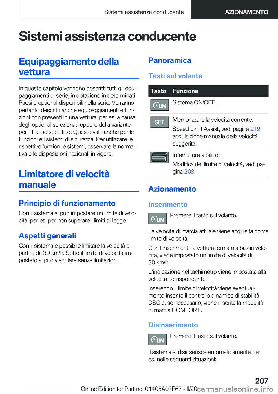 BMW 3 SERIES 2020  Libretti Di Uso E manutenzione (in Italian) �S�i�s�t�e�m�i��a�s�s�i�s�t�e�n�z�a��c�o�n�d�u�c�e�n�t�e�E�q�u�i�p�a�g�g�i�a�m�e�n�t�o��d�e�l�l�a�v�e�t�t�u�r�a
�I�n��q�u�e�s�t�o��c�a�p�i�t�o�l�o��v�e�n�g�o�n�o��d�e�s�c�r�i�t�t�i��t�u�t�t�i�