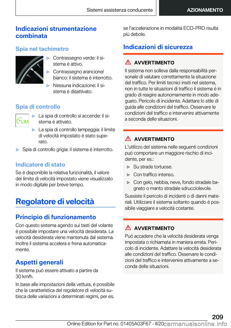 BMW 3 SERIES 2020  Libretti Di Uso E manutenzione (in Italian) �I�n�d�i�c�a�z�i�o�n�i��s�t�r�u�m�e�n�t�a�z�i�o�n�e
�c�o�m�b�i�n�a�t�a
�S�p�i�a��n�e�l��t�a�c�h�i�m�e�t�r�o'x�C�o�n�t�r�a�s�s�e�g�n�o��v�e�r�d�e�:��i�l��s�iª
�s�t�e�m�a��è��a�t�t�i�v�o�