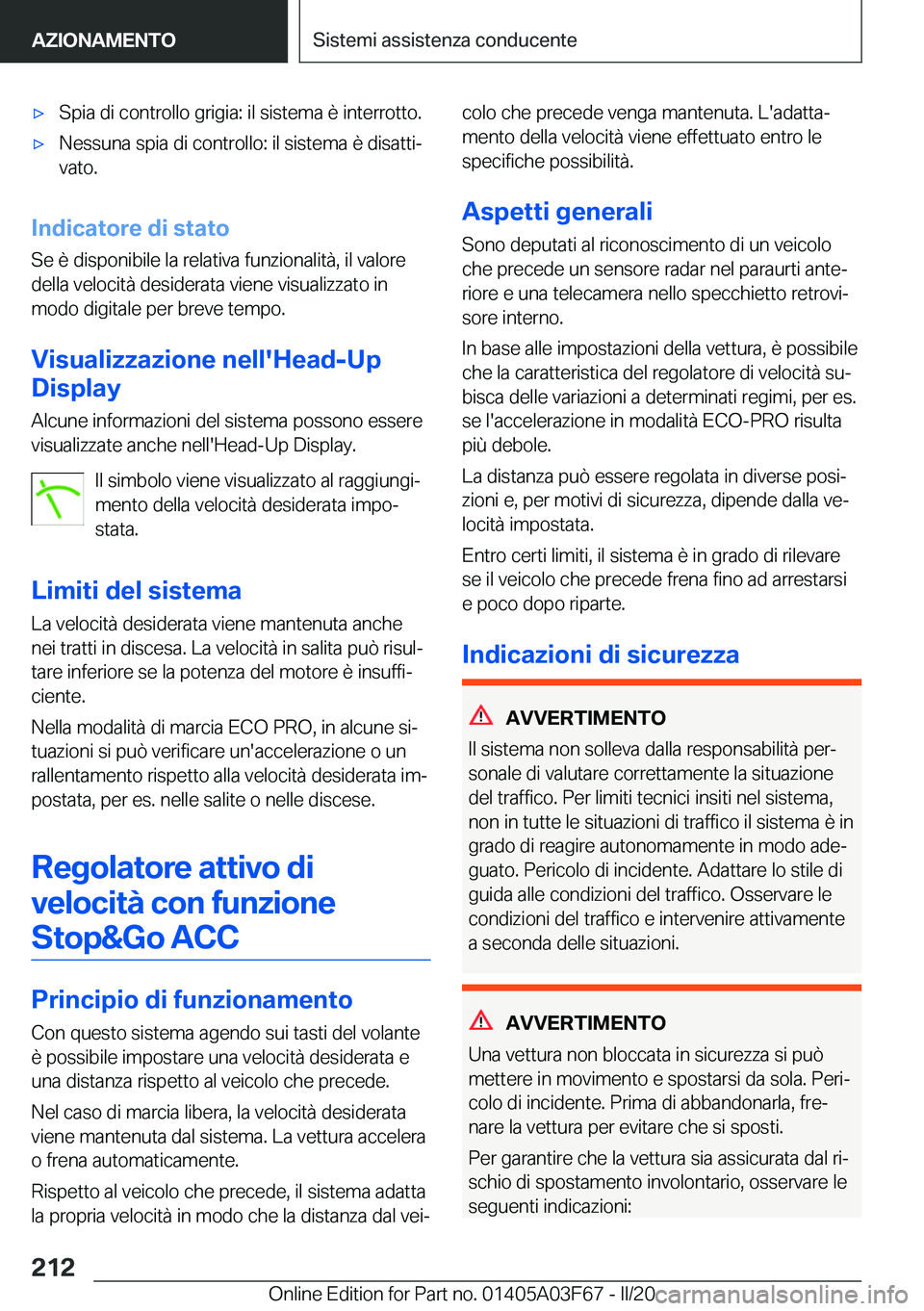 BMW 3 SERIES 2020  Libretti Di Uso E manutenzione (in Italian) 'x�S�p�i�a��d�i��c�o�n�t�r�o�l�l�o��g�r�i�g�i�a�:��i�l��s�i�s�t�e�m�a��è��i�n�t�e�r�r�o�t�t�o�.'x�N�e�s�s�u�n�a��s�p�i�a��d�i��c�o�n�t�r�o�l�l�o�:��i�l��s�i�s�t�e�m�a��è��d�i�s