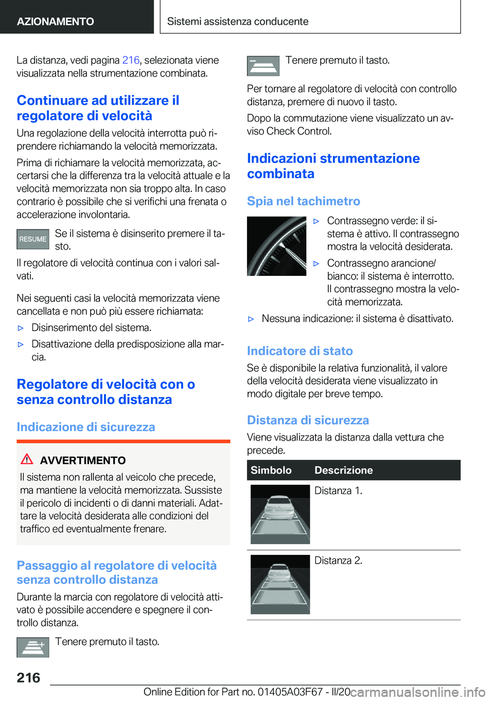 BMW 3 SERIES 2020  Libretti Di Uso E manutenzione (in Italian) �L�a��d�i�s�t�a�n�z�a�,��v�e�d�i��p�a�g�i�n�a��2�1�6�,��s�e�l�e�z�i�o�n�a�t�a��v�i�e�n�e
�v�i�s�u�a�l�i�z�z�a�t�a��n�e�l�l�a��s�t�r�u�m�e�n�t�a�z�i�o�n�e��c�o�m�b�i�n�a�t�a�.
�C�o�n�t�i�n�u�a