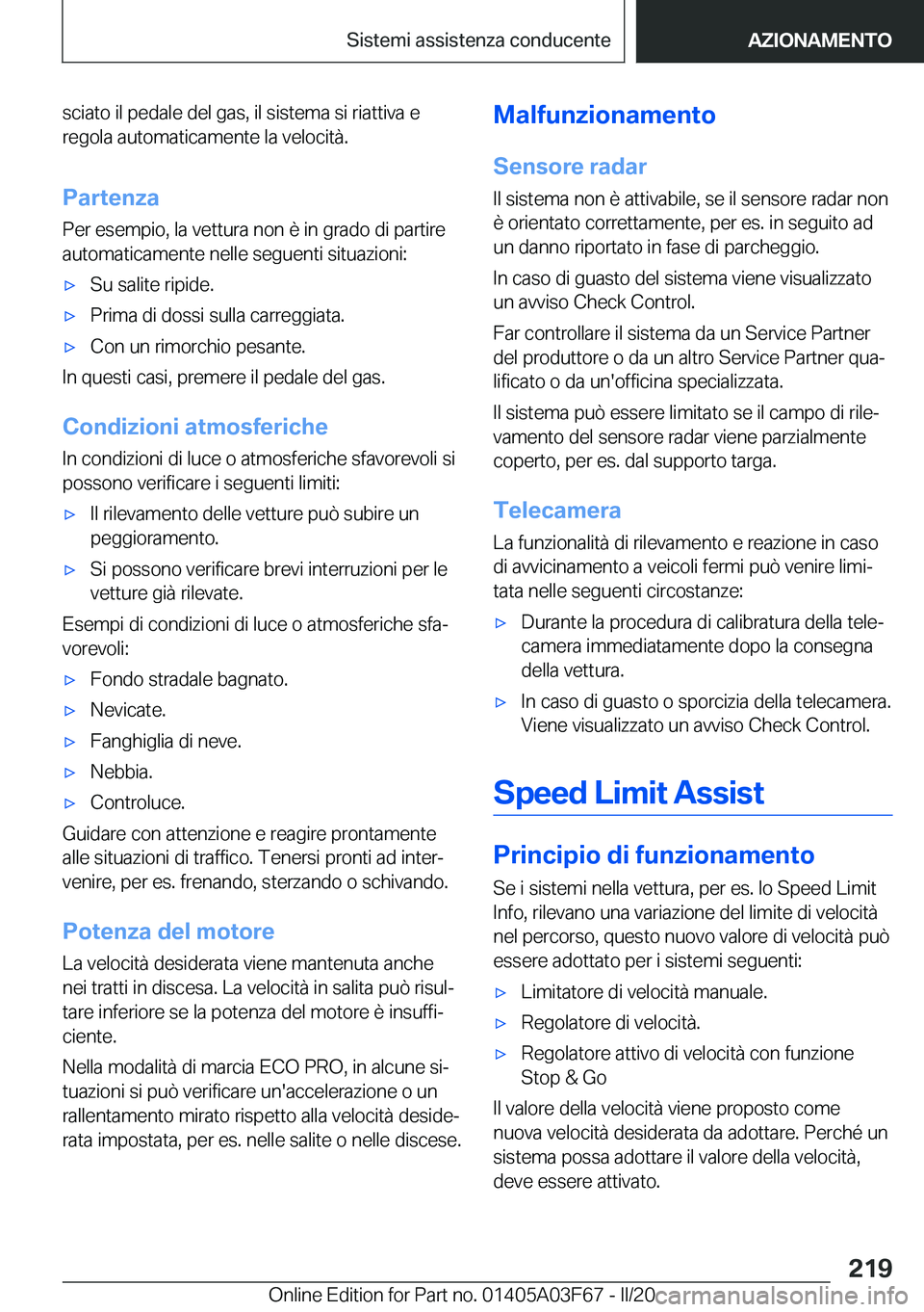 BMW 3 SERIES 2020  Libretti Di Uso E manutenzione (in Italian) �s�c�i�a�t�o��i�l��p�e�d�a�l�e��d�e�l��g�a�s�,��i�l��s�i�s�t�e�m�a��s�i��r�i�a�t�t�i�v�a��e
�r�e�g�o�l�a��a�u�t�o�m�a�t�i�c�a�m�e�n�t�e��l�a��v�e�l�o�c�i�t�