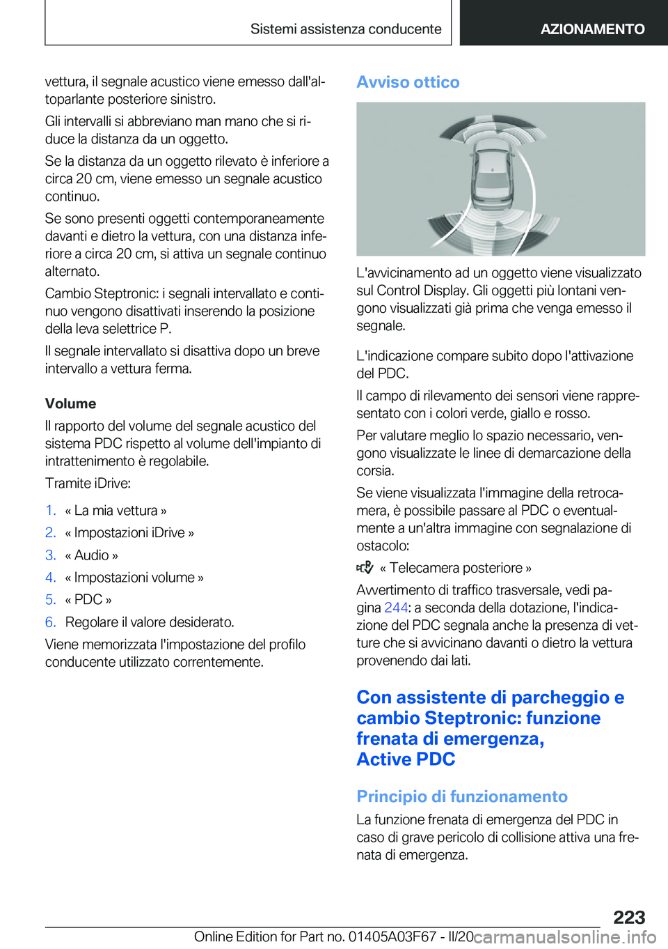 BMW 3 SERIES 2020  Libretti Di Uso E manutenzione (in Italian) �v�e�t�t�u�r�a�,��i�l��s�e�g�n�a�l�e��a�c�u�s�t�i�c�o��v�i�e�n�e��e�m�e�s�s�o��d�a�l�l�'�a�lª
�t�o�p�a�r�l�a�n�t�e��p�o�s�t�e�r�i�o�r�e��s�i�n�i�s�t�r�o�.
�G�l�i��i�n�t�e�r�v�a�l�l�i��