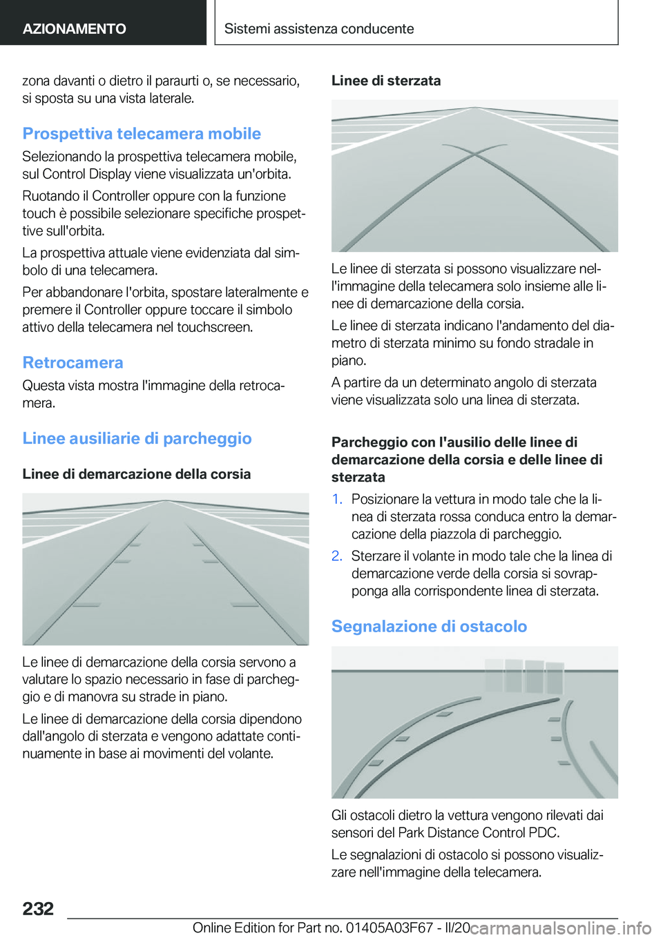 BMW 3 SERIES 2020  Libretti Di Uso E manutenzione (in Italian) �z�o�n�a��d�a�v�a�n�t�i��o��d�i�e�t�r�o��i�l��p�a�r�a�u�r�t�i��o�,��s�e��n�e�c�e�s�s�a�r�i�o�,�s�i��s�p�o�s�t�a��s�u��u�n�a��v�i�s�t�a��l�a�t�e�r�a�l�e�.
�P�r�o�s�p�e�t�t�i�v�a��t�e�l�e�