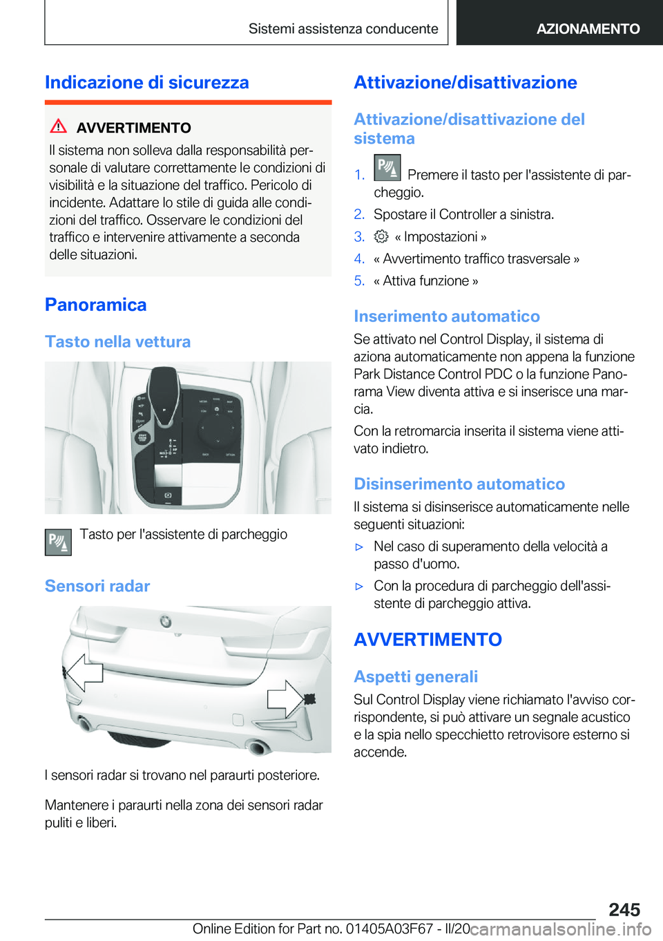 BMW 3 SERIES 2020  Libretti Di Uso E manutenzione (in Italian) �I�n�d�i�c�a�z�i�o�n�e��d�i��s�i�c�u�r�e�z�z�a
�A�V�V�E�R�T�I�M�E�N�T�O
�I�l��s�i�s�t�e�m�a��n�o�n��s�o�l�l�e�v�a��d�a�l�l�a��r�e�s�p�o�n�s�a�b�i�l�i�t�