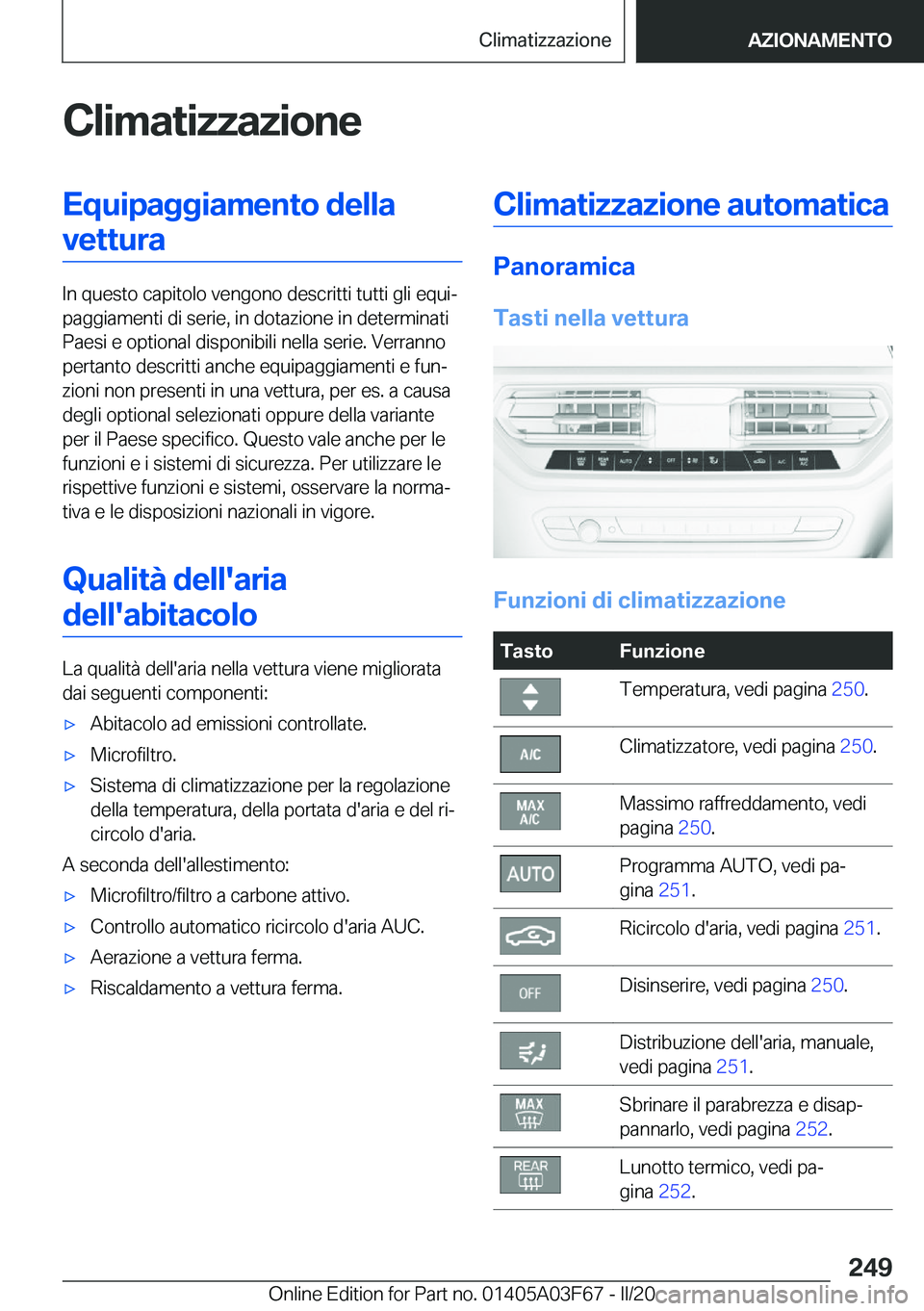 BMW 3 SERIES 2020  Libretti Di Uso E manutenzione (in Italian) �C�l�i�m�a�t�i�z�z�a�z�i�o�n�e�E�q�u�i�p�a�g�g�i�a�m�e�n�t�o��d�e�l�l�a�v�e�t�t�u�r�a
�I�n��q�u�e�s�t�o��c�a�p�i�t�o�l�o��v�e�n�g�o�n�o��d�e�s�c�r�i�t�t�i��t�u�t�t�i��g�l�i��e�q�u�iª
�p�a�g�