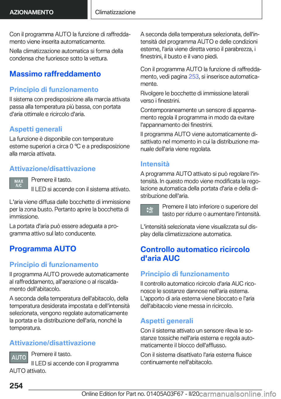 BMW 3 SERIES 2020  Libretti Di Uso E manutenzione (in Italian) �C�o�n��i�l��p�r�o�g�r�a�m�m�a��A�U�T�O��l�a��f�u�n�z�i�o�n�e��d�i��r�a�f�f�r�e�d�d�aª
�m�e�n�t�o��v�i�e�n�e��i�n�s�e�r�i�t�a��a�u�t�o�m�a�t�i�c�a�m�e�n�t�e�.
�N�e�l�l�a��c�l�i�m�a�t�i�z�
