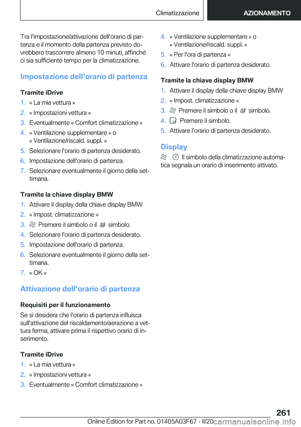 BMW 3 SERIES 2020  Libretti Di Uso E manutenzione (in Italian) �T�r�a��ls�i�m�p�o�s�t�a�z�i�o�n�e�/�a�t�t�i�v�a�z�i�o�n�e��d�e�l�l�'�o�r�a�r�i�o��d�i��p�a�rª
�t�e�n�z�a��e��i�l��m�o�m�e�n�t�o��d�e�l�l�a��p�a�r�t�e�n�z�a��p�r�e�v�i�s�t�o��d�oª

