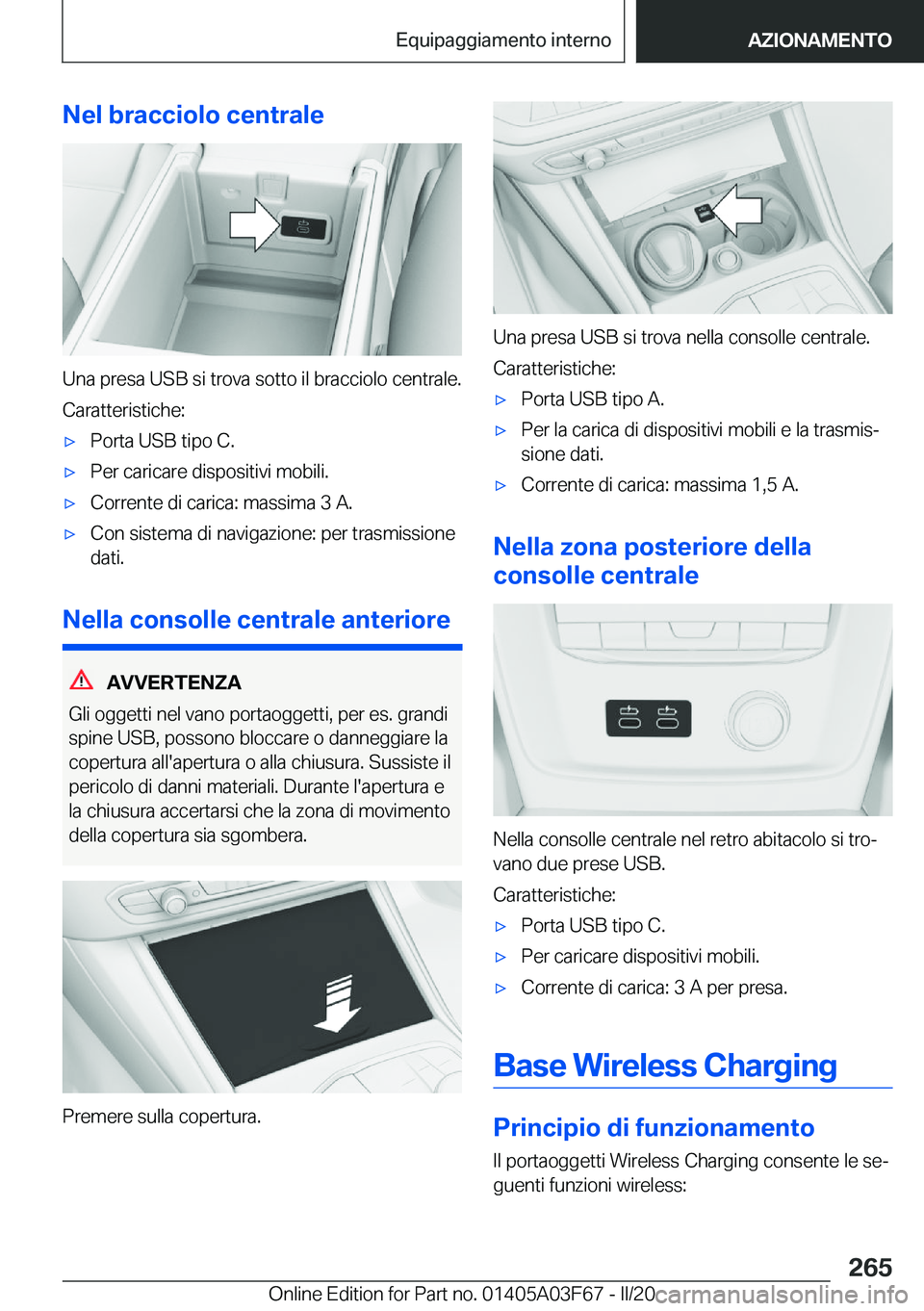 BMW 3 SERIES 2020  Libretti Di Uso E manutenzione (in Italian) �N�e�l��b�r�a�c�c�i�o�l�o��c�e�n�t�r�a�l�e
�U�n�a��p�r�e�s�a��U�S�B��s�i��t�r�o�v�a��s�o�t�t�o��i�l��b�r�a�c�c�i�o�l�o��c�e�n�t�r�a�l�e�.�C�a�r�a�t�t�e�r�i�s�t�i�c�h�e�:
'x�P�o�r�t�a��U