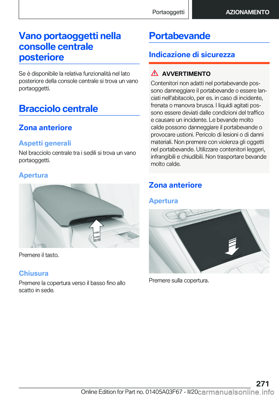 BMW 3 SERIES 2020  Libretti Di Uso E manutenzione (in Italian) �V�a�n�o��p�o�r�t�a�o�g�g�e�t�t�i��n�e�l�l�a�c�o�n�s�o�l�l�e��c�e�n�t�r�a�l�e�p�o�s�t�e�r�i�o�r�e
�S�e��è��d�i�s�p�o�n�i�b�i�l�e��l�a��r�e�l�a�t�i�v�a��f�u�n�z�i�o�n�a�l�i�t�
