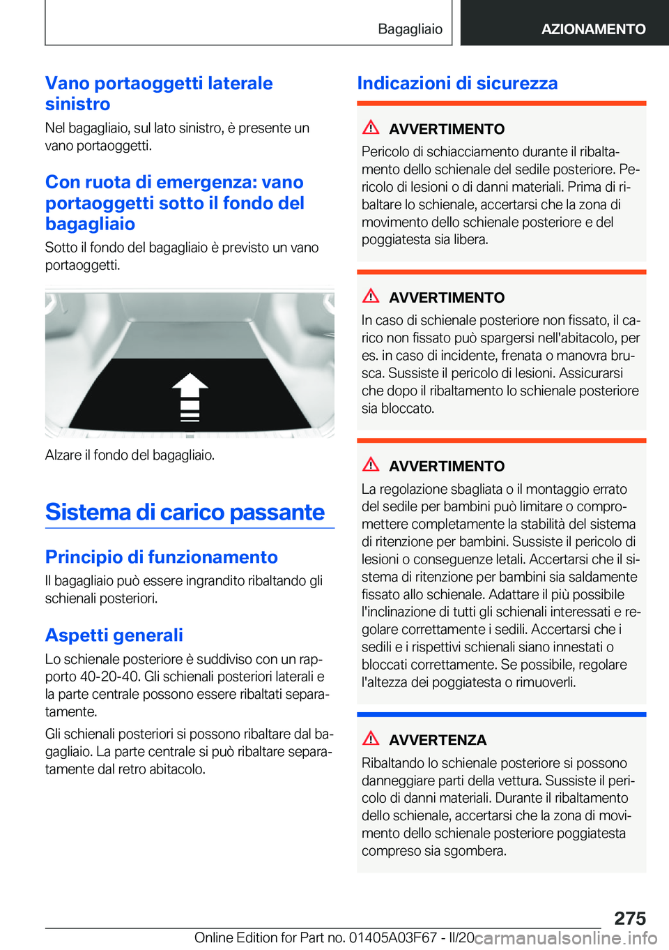 BMW 3 SERIES 2020  Libretti Di Uso E manutenzione (in Italian) �V�a�n�o��p�o�r�t�a�o�g�g�e�t�t�i��l�a�t�e�r�a�l�e
�s�i�n�i�s�t�r�o
�N�e�l��b�a�g�a�g�l�i�a�i�o�,��s�u�l��l�a�t�o��s�i�n�i�s�t�r�o�,��è��p�r�e�s�e�n�t�e��u�n
�v�a�n�o��p�o�r�t�a�o�g�g�e�t�t