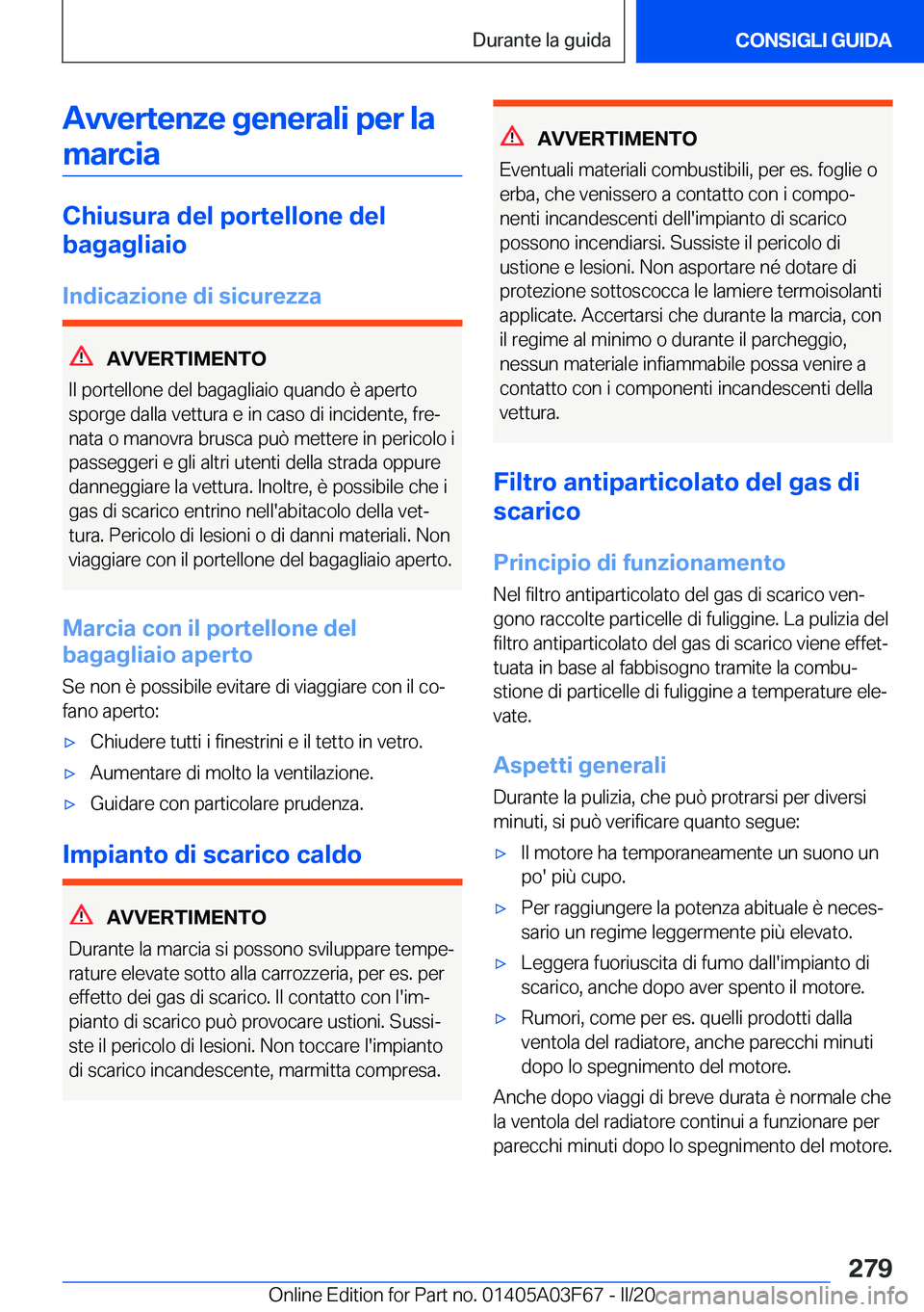 BMW 3 SERIES 2020  Libretti Di Uso E manutenzione (in Italian) �A�v�v�e�r�t�e�n�z�e��g�e�n�e�r�a�l�i��p�e�r��l�a�m�a�r�c�i�a
�C�h�i�u�s�u�r�a��d�e�l��p�o�r�t�e�l�l�o�n�e��d�e�l
�b�a�g�a�g�l�i�a�i�o
�I�n�d�i�c�a�z�i�o�n�e��d�i��s�i�c�u�r�e�z�z�a
�A�V�V�E�R