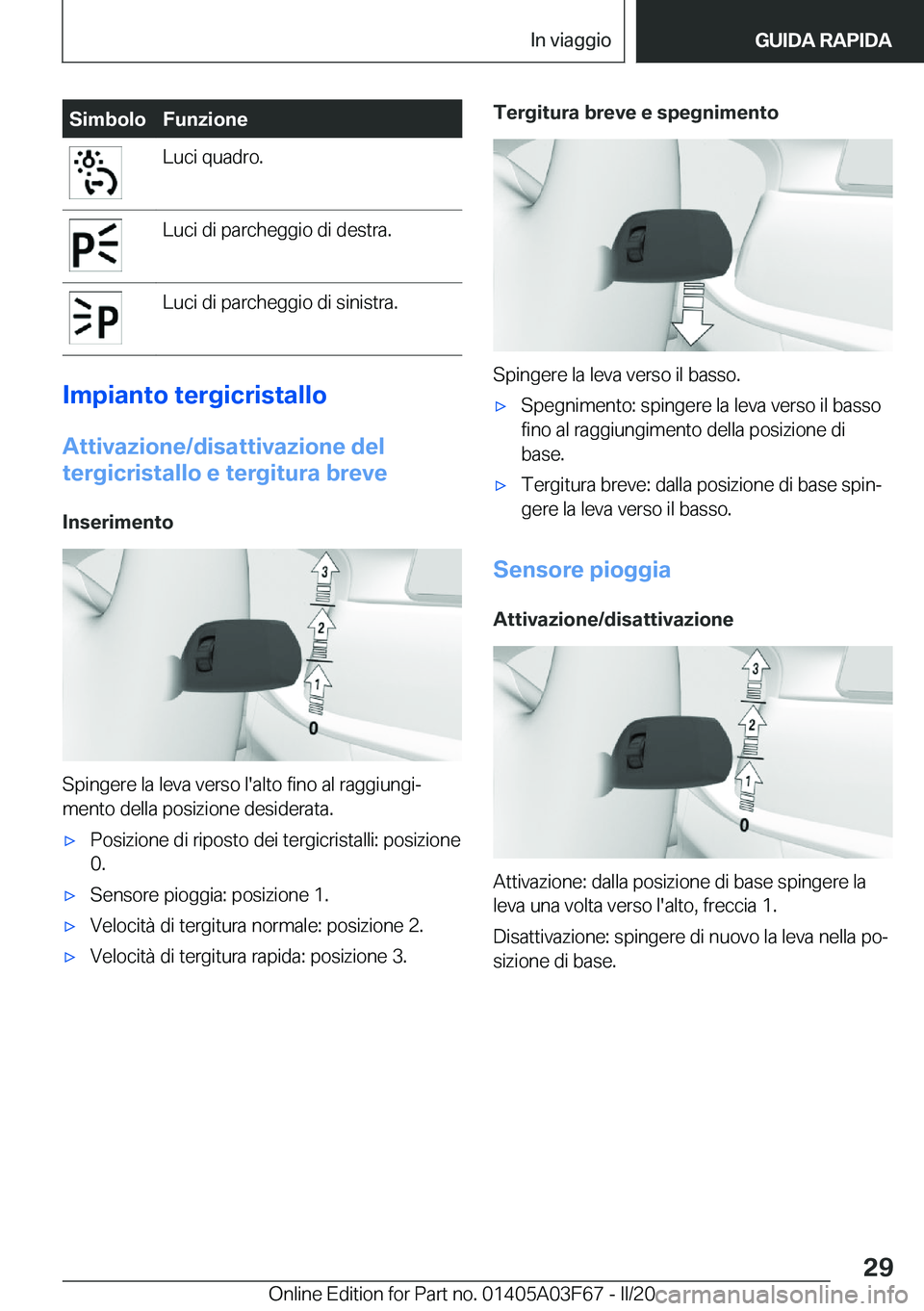 BMW 3 SERIES 2020  Libretti Di Uso E manutenzione (in Italian) �S�i�m�b�o�l�o�F�u�n�z�i�o�n�e�L�u�c�i��q�u�a�d�r�o�.�L�u�c�i��d�i��p�a�r�c�h�e�g�g�i�o��d�i��d�e�s�t�r�a�.�L�u�c�i��d�i��p�a�r�c�h�e�g�g�i�o��d�i��s�i�n�i�s�t�r�a�.
�I�m�p�i�a�n�t�o��t�e�r�