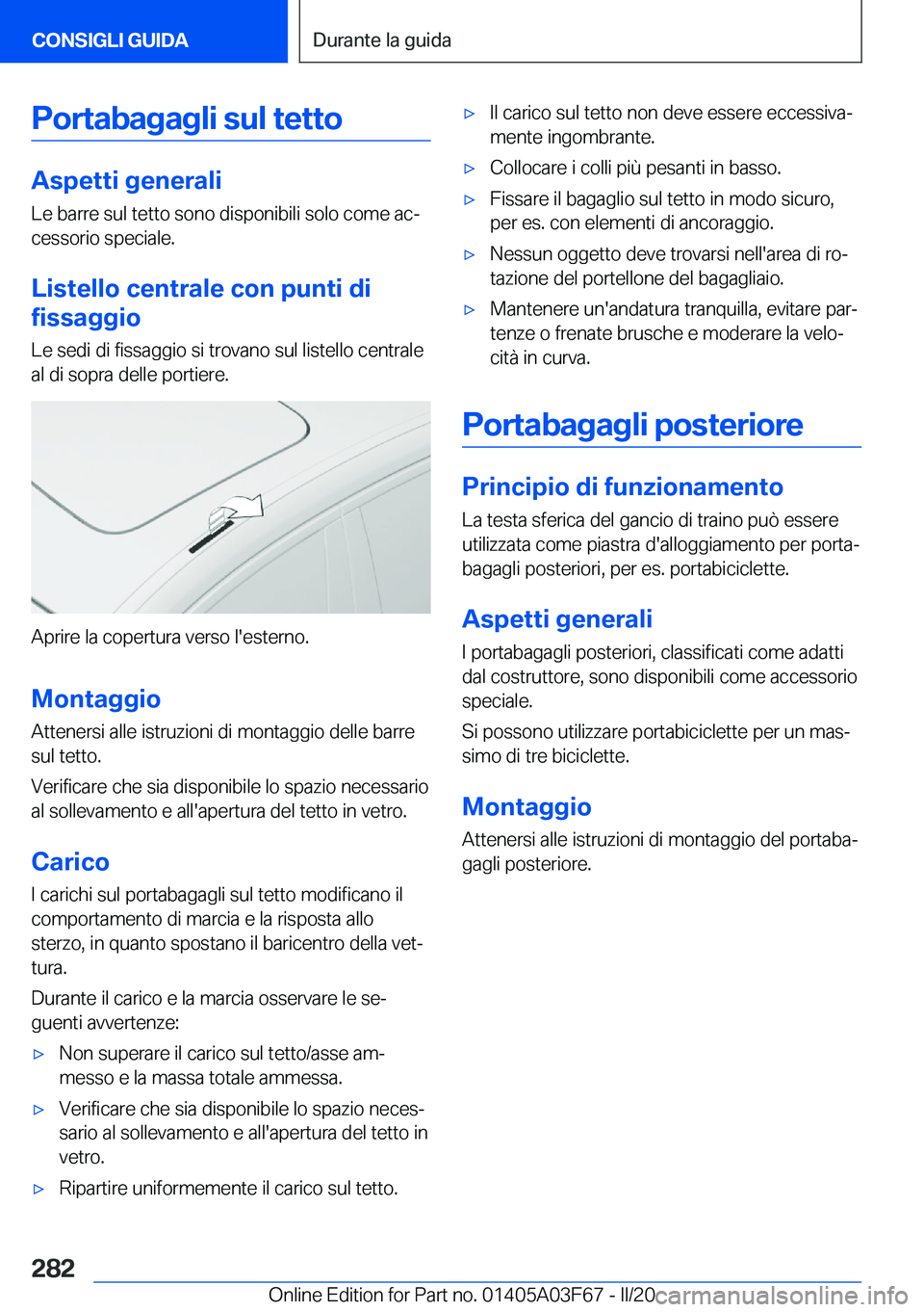 BMW 3 SERIES 2020  Libretti Di Uso E manutenzione (in Italian) �P�o�r�t�a�b�a�g�a�g�l�i��s�u�l��t�e�t�t�o
�A�s�p�e�t�t�i��g�e�n�e�r�a�l�i
�L�e��b�a�r�r�e��s�u�l��t�e�t�t�o��s�o�n�o��d�i�s�p�o�n�i�b�i�l�i��s�o�l�o��c�o�m�e��a�cª
�c�e�s�s�o�r�i�o��s�p