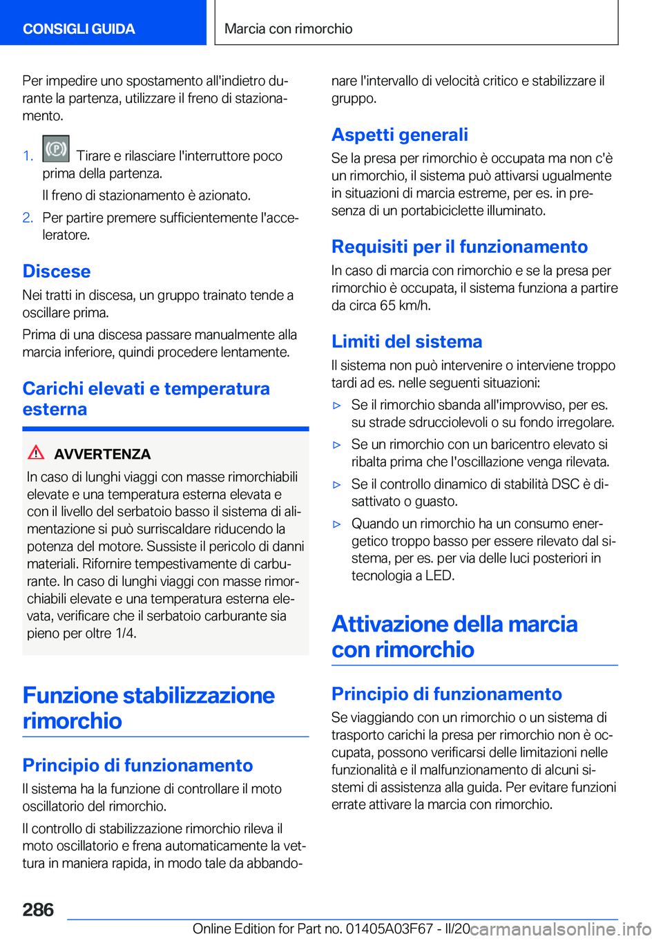 BMW 3 SERIES 2020  Libretti Di Uso E manutenzione (in Italian) �P�e�r��i�m�p�e�d�i�r�e��u�n�o��s�p�o�s�t�a�m�e�n�t�o��a�l�l�'�i�n�d�i�e�t�r�o��d�uª�r�a�n�t�e��l�a��p�a�r�t�e�n�z�a�,��u�t�i�l�i�z�z�a�r�e��i�l��f�r�e�n�o��d�i��s�t�a�z�i�o�n�aª
�