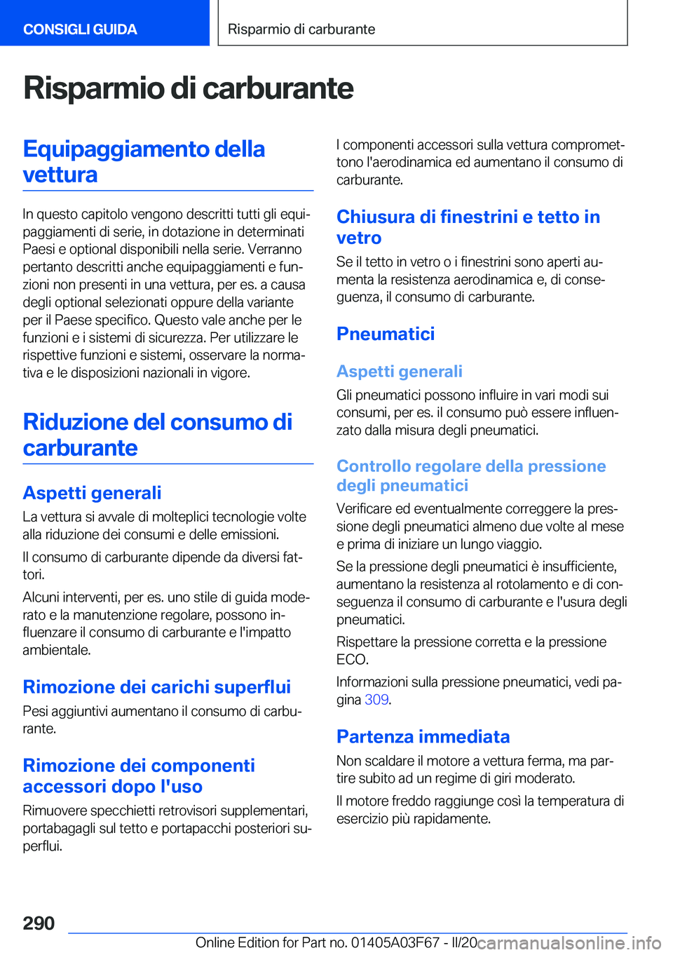 BMW 3 SERIES 2020  Libretti Di Uso E manutenzione (in Italian) �R�i�s�p�a�r�m�i�o��d�i��c�a�r�b�u�r�a�n�t�e�E�q�u�i�p�a�g�g�i�a�m�e�n�t�o��d�e�l�l�a�v�e�t�t�u�r�a
�I�n��q�u�e�s�t�o��c�a�p�i�t�o�l�o��v�e�n�g�o�n�o��d�e�s�c�r�i�t�t�i��t�u�t�t�i��g�l�i��e�
