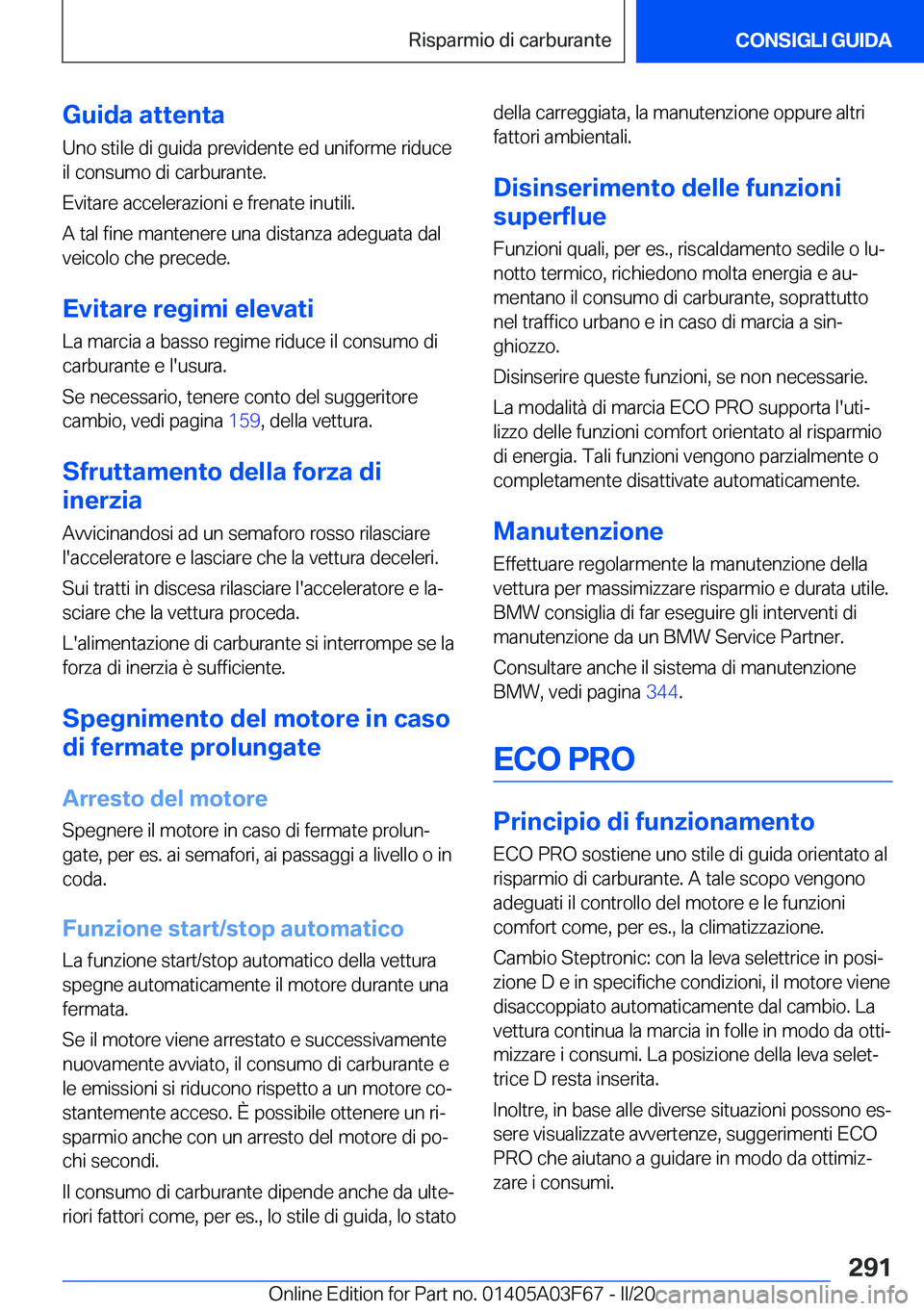BMW 3 SERIES 2020  Libretti Di Uso E manutenzione (in Italian) �G�u�i�d�a��a�t�t�e�n�t�a
�U�n�o��s�t�i�l�e��d�i��g�u�i�d�a��p�r�e�v�i�d�e�n�t�e��e�d��u�n�i�f�o�r�m�e��r�i�d�u�c�e
�i�l��c�o�n�s�u�m�o��d�i��c�a�r�b�u�r�a�n�t�e�.
�E�v�i�t�a�r�e��a�c�c�e�