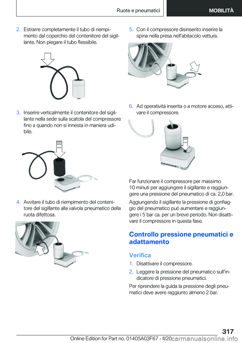 BMW 3 SERIES 2020  Libretti Di Uso E manutenzione (in Italian) �2�.�E�s�t�r�a�r�r�e��c�o�m�p�l�e�t�a�m�e�n�t�e��i�l��t�u�b�o��d�i��r�i�e�m�p�iª
�m�e�n�t�o��d�a�l��c�o�p�e�r�c�h�i�o��d�e�l��c�o�n�t�e�n�i�t�o�r�e��d�e�l��s�i�g�i�lª
�l�a�n�t�e�.��N�o