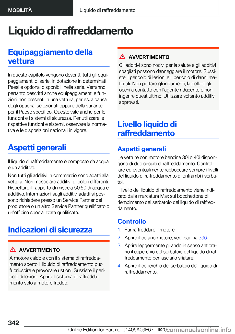 BMW 3 SERIES 2020  Libretti Di Uso E manutenzione (in Italian) �L�i�q�u�i�d�o��d�i��r�a�f�f�r�e�d�d�a�m�e�n�t�o�E�q�u�i�p�a�g�g�i�a�m�e�n�t�o��d�e�l�l�a�v�e�t�t�u�r�a
�I�n��q�u�e�s�t�o��c�a�p�i�t�o�l�o��v�e�n�g�o�n�o��d�e�s�c�r�i�t�t�i��t�u�t�t�i��g�l�i�