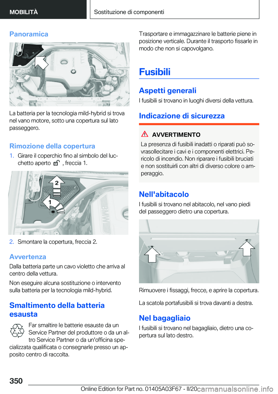 BMW 3 SERIES 2020  Libretti Di Uso E manutenzione (in Italian) �P�a�n�o�r�a�m�i�c�a
�L�a��b�a�t�t�e�r�i�a��p�e�r��l�a��t�e�c�n�o�l�o�g�i�a��m�i�l�d�-�h�y�b�r�i�d��s�i��t�r�o�v�a�n�e�l��v�a�n�o��m�o�t�o�r�e�,��s�o�t�t�o��u�n�a��c�o�p�e�r�t�u�r�a��s�u�