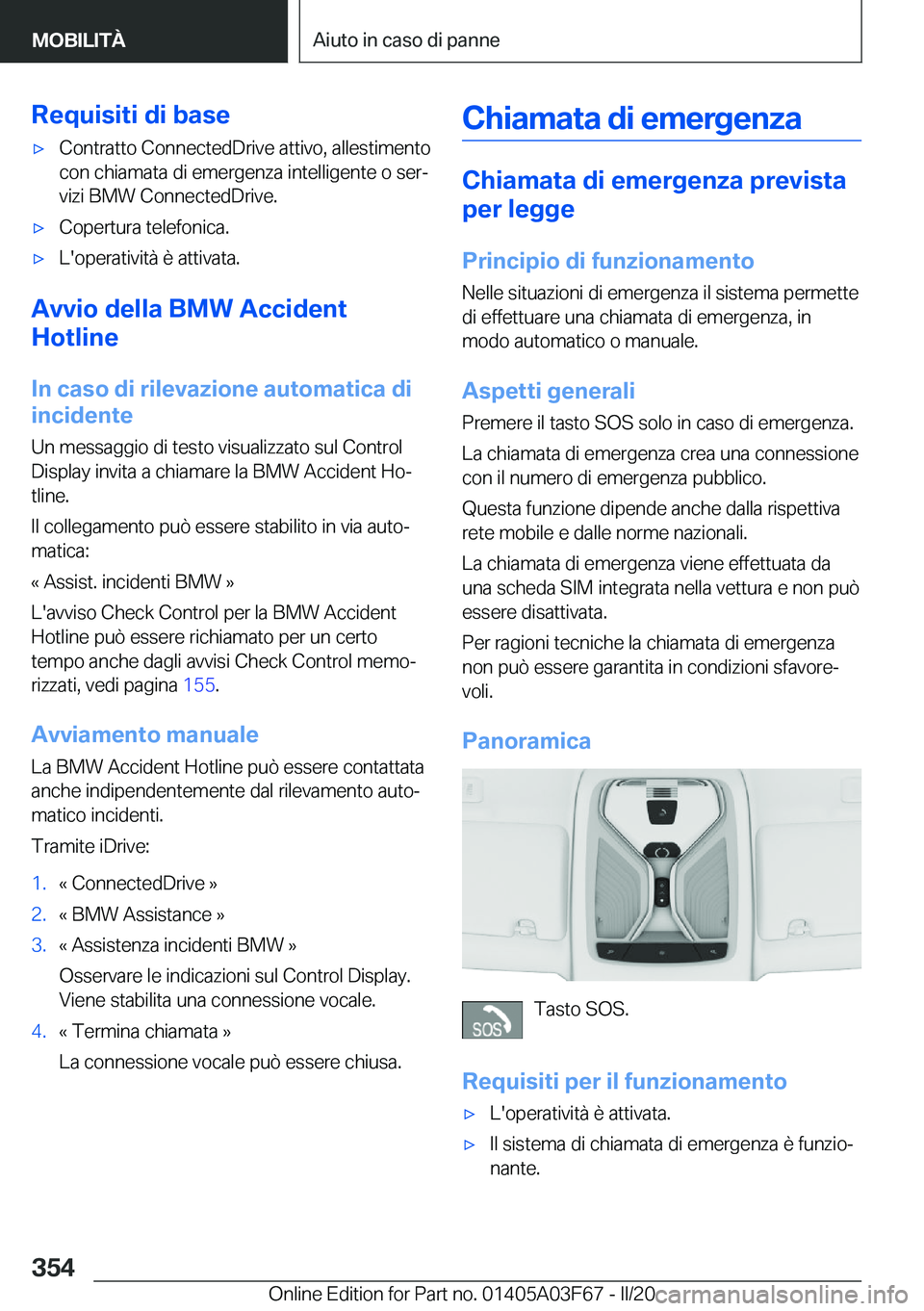 BMW 3 SERIES 2020  Libretti Di Uso E manutenzione (in Italian) �R�e�q�u�i�s�i�t�i��d�i��b�a�s�e'x�C�o�n�t�r�a�t�t�o��C�o�n�n�e�c�t�e�d�D�r�i�v�e��a�t�t�i�v�o�,��a�l�l�e�s�t�i�m�e�n�t�o�c�o�n��c�h�i�a�m�a�t�a��d�i��e�m�e�r�g�e�n�z�a��i�n�t�e�l�l�i�g�e