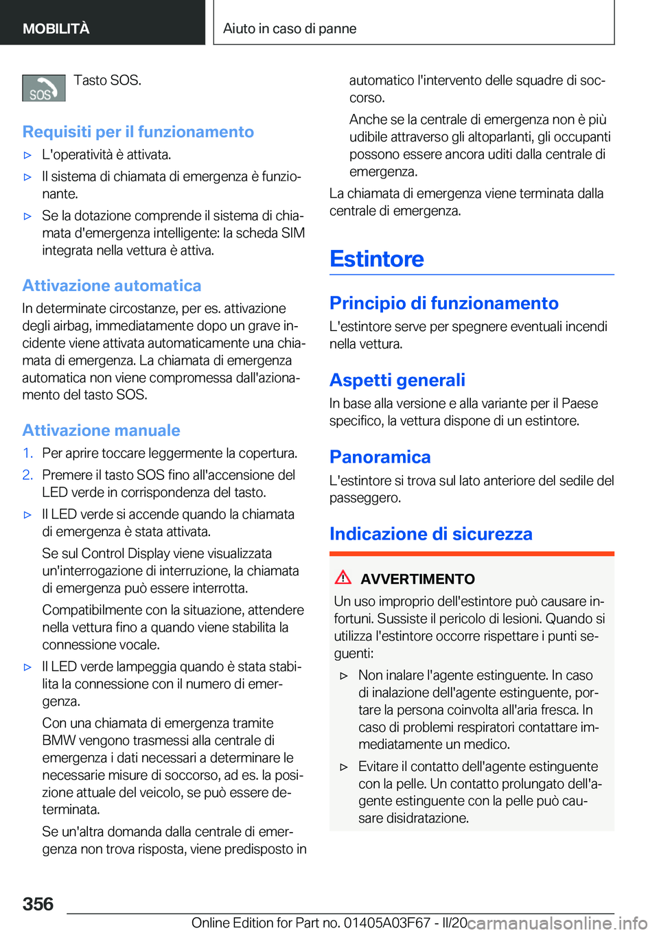 BMW 3 SERIES 2020  Libretti Di Uso E manutenzione (in Italian) �T�a�s�t�o��S�O�S�.
�R�e�q�u�i�s�i�t�i��p�e�r��i�l��f�u�n�z�i�o�n�a�m�e�n�t�o'x�L�'�o�p�e�r�a�t�i�v�i�t�