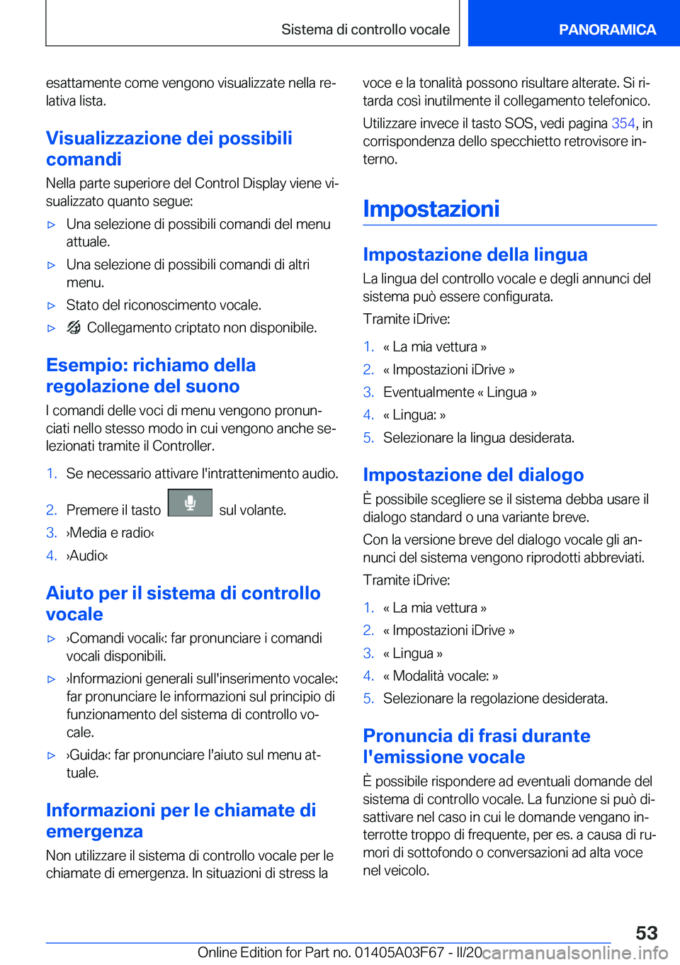 BMW 3 SERIES 2020  Libretti Di Uso E manutenzione (in Italian) �e�s�a�t�t�a�m�e�n�t�e��c�o�m�e��v�e�n�g�o�n�o��v�i�s�u�a�l�i�z�z�a�t�e��n�e�l�l�a��r�eª
�l�a�t�i�v�a��l�i�s�t�a�.
�V�i�s�u�a�l�i�z�z�a�z�i�o�n�e��d�e�i��p�o�s�s�i�b�i�l�i
�c�o�m�a�n�d�i
�N�
