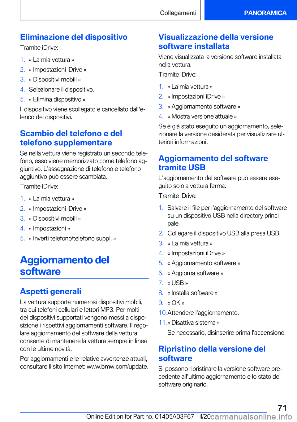 BMW 3 SERIES 2020  Libretti Di Uso E manutenzione (in Italian) �E�l�i�m�i�n�a�z�i�o�n�e��d�e�l��d�i�s�p�o�s�i�t�i�v�o
�T�r�a�m�i�t�e��i�D�r�i�v�e�:�1�.�«��L�a��m�i�a��v�e�t�t�u�r�a��{�2�.�«��I�m�p�o�s�t�a�z�i�o�n�i��i�D�r�i�v�e��{�3�.�«��D�i�s�p�o�s