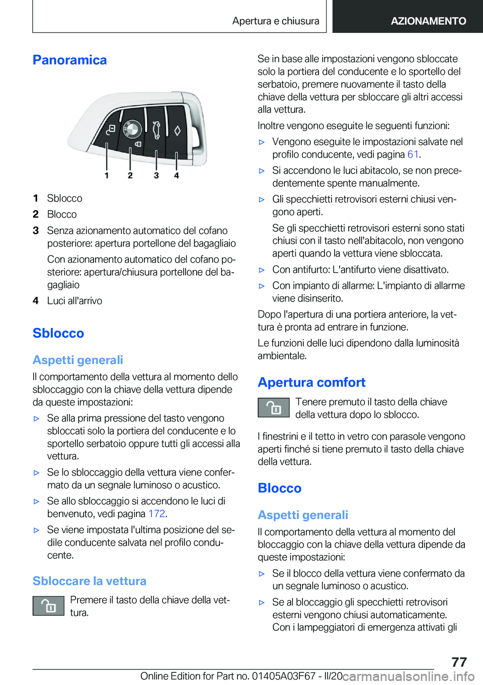 BMW 3 SERIES 2020  Libretti Di Uso E manutenzione (in Italian) �P�a�n�o�r�a�m�i�c�a�1�S�b�l�o�c�c�o�2�B�l�o�c�c�o�3�S�e�n�z�a��a�z�i�o�n�a�m�e�n�t�o��a�u�t�o�m�a�t�i�c�o��d�e�l��c�o�f�a�n�o�p�o�s�t�e�r�i�o�r�e�:��a�p�e�r�t�u�r�a��p�o�r�t�e�l�l�o�n�e��d�e�l