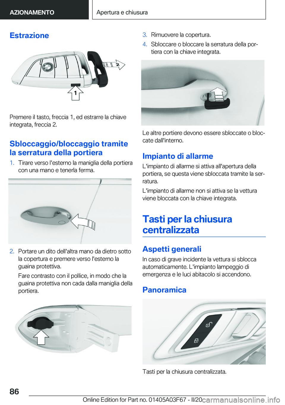 BMW 3 SERIES 2020  Libretti Di Uso E manutenzione (in Italian) �E�s�t�r�a�z�i�o�n�e
�P�r�e�m�e�r�e��i�l��t�a�s�t�o�,��f�r�e�c�c�i�a��1�,��e�d��e�s�t�r�a�r�r�e��l�a��c�h�i�a�v�e�i�n�t�e�g�r�a�t�a�,��f�r�e�c�c�i�a��2�.
�S�b�l�o�c�c�a�g�g�i�o�/�b�l�o�c�c�a