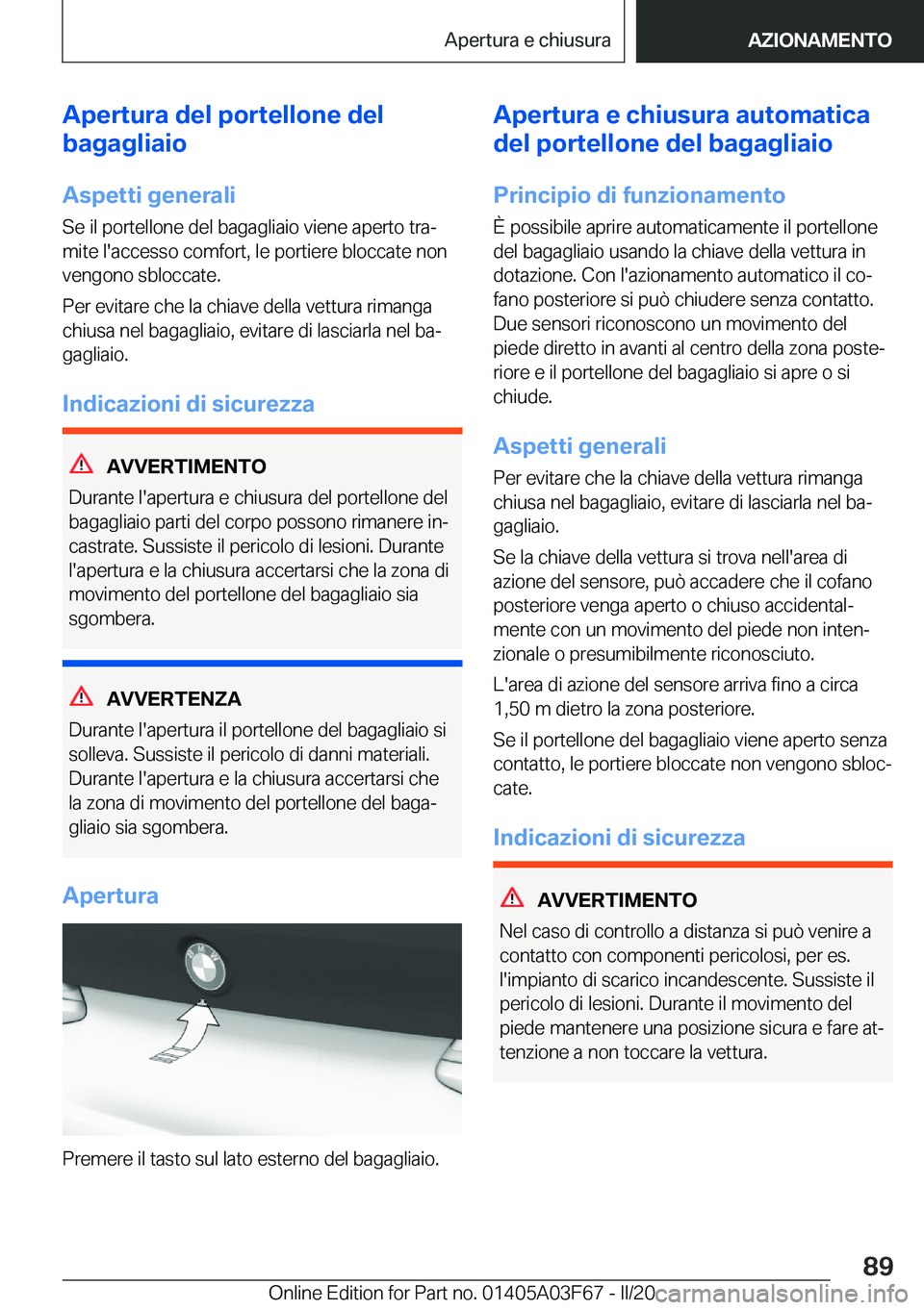 BMW 3 SERIES 2020  Libretti Di Uso E manutenzione (in Italian) �A�p�e�r�t�u�r�a��d�e�l��p�o�r�t�e�l�l�o�n�e��d�e�l
�b�a�g�a�g�l�i�a�i�o
�A�s�p�e�t�t�i��g�e�n�e�r�a�l�i �S�e��i�l��p�o�r�t�e�l�l�o�n�e��d�e�l��b�a�g�a�g�l�i�a�i�o��v�i�e�n�e��a�p�e�r�t�o��