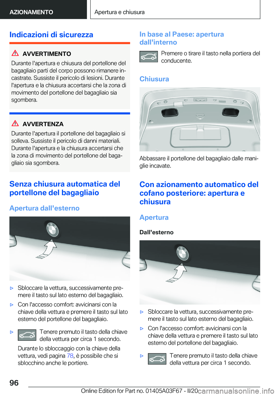 BMW 3 SERIES 2020  Libretti Di Uso E manutenzione (in Italian) �I�n�d�i�c�a�z�i�o�n�i��d�i��s�i�c�u�r�e�z�z�a
�A�V�V�E�R�T�I�M�E�N�T�O
�D�u�r�a�n�t�e��l�'�a�p�e�r�t�u�r�a��e��c�h�i�u�s�u�r�a��d�e�l��p�o�r�t�e�l�l�o�n�e��d�e�l
�b�a�g�a�g�l�i�a�i�o��p�